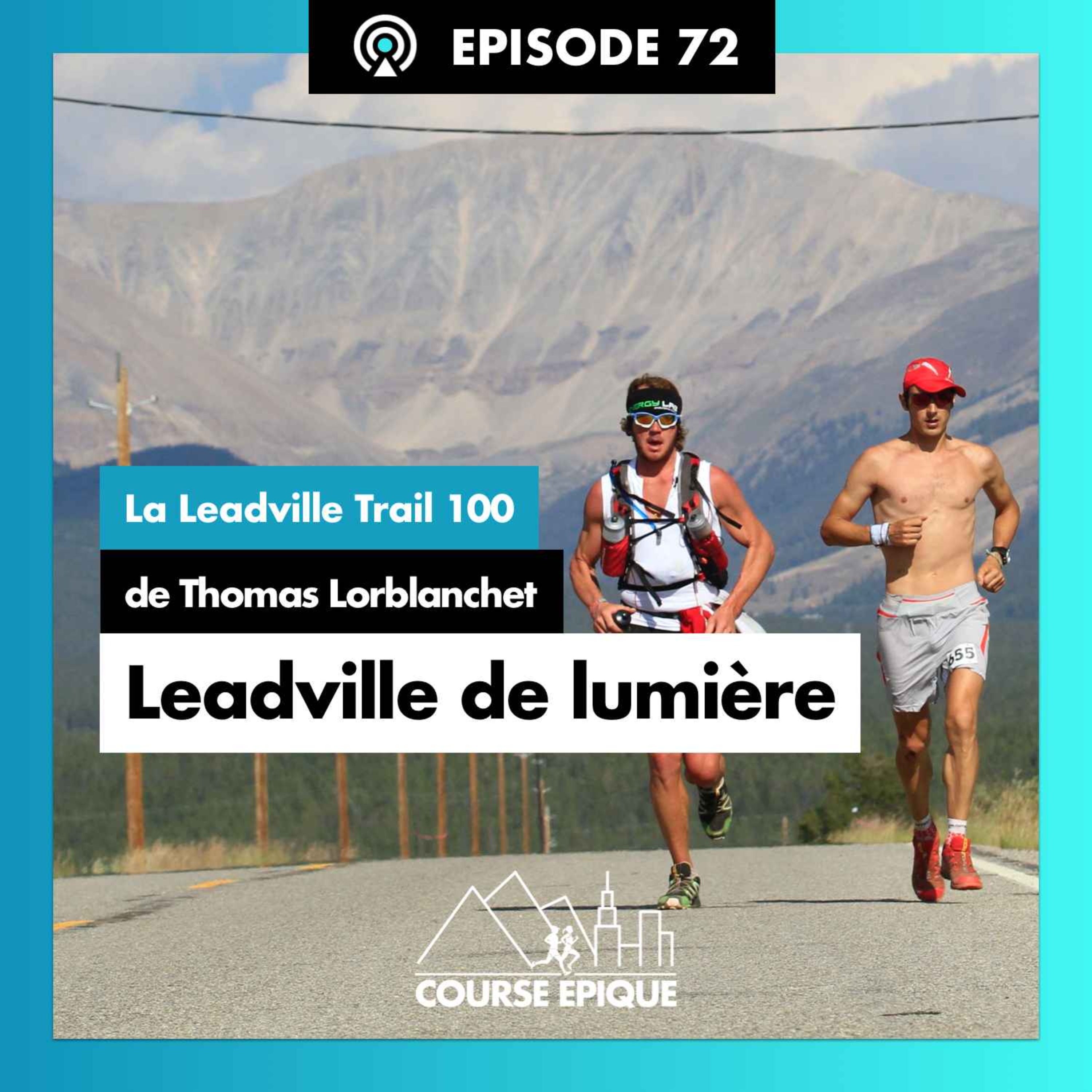 #72 "Leadville de lumière", La Leadville Trail 100 de Thomas Lorblanchet