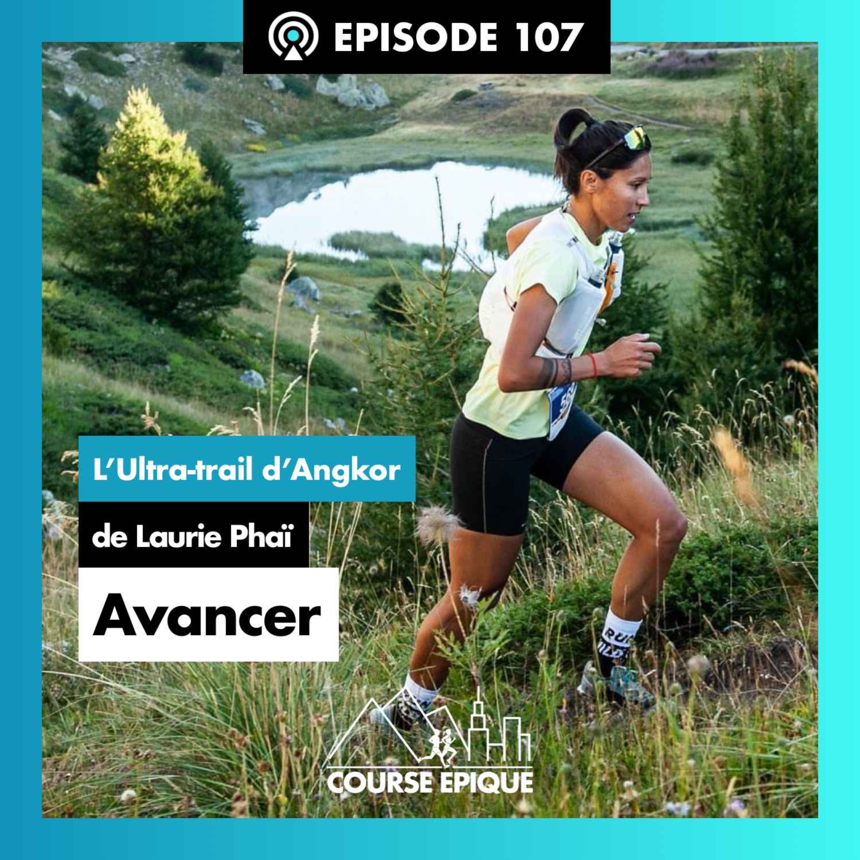 #107 "Avancer", l'Ultra-Trail d'Angkor de Laurie Phaï