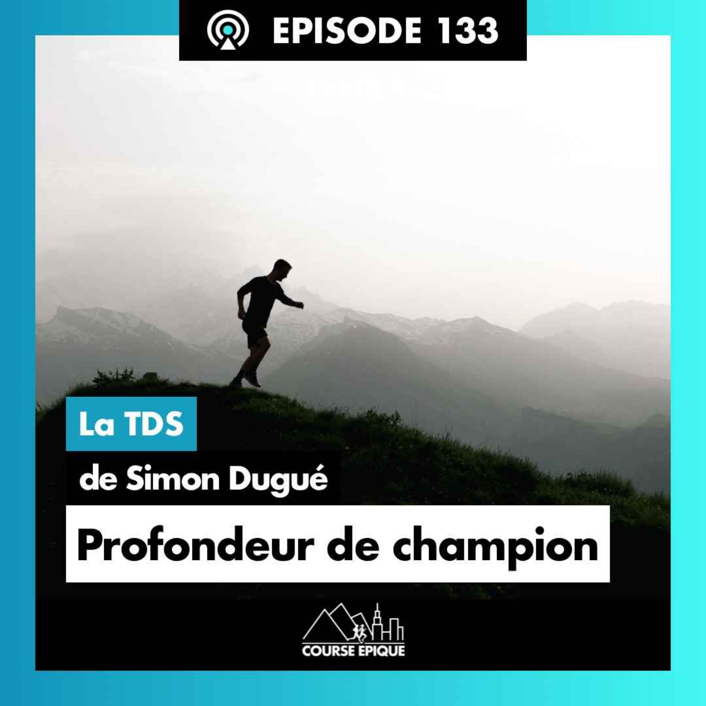 #133 Simon Dugué "Questionner, sans jamais renoncer, à sa quête de l'ultra" - La TDS