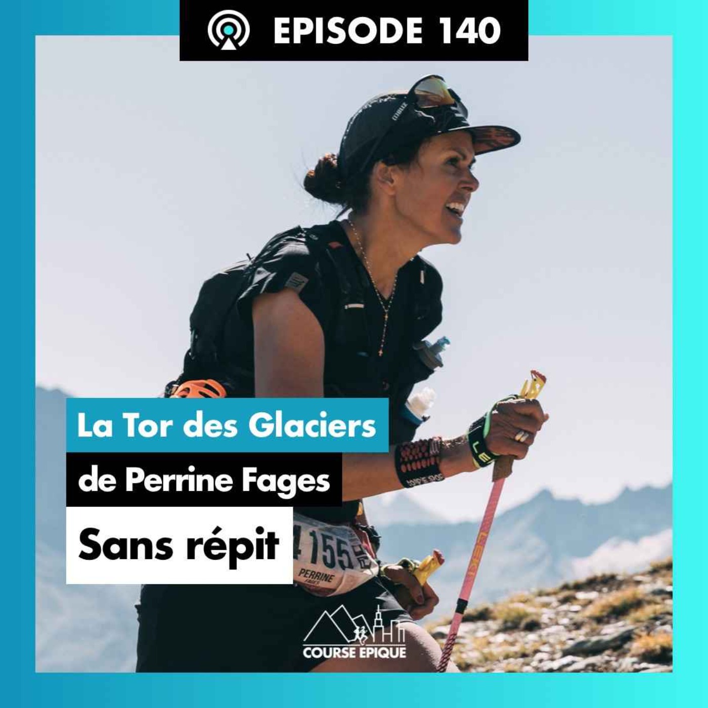 #140 Perrine Fages "A l'assaut d'un redoutable ultra-trail de 450km et 32000 mètres de D+" - Le Tor des Glaciers