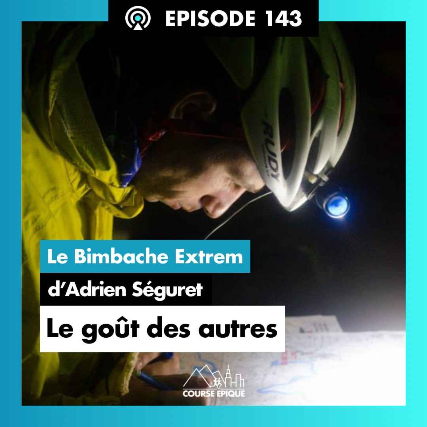 #143. Adrien Séguret "Sélectionneur de l'Equipe de France, coach d'athlètes, trail... et raid aventures : une vie de passions"