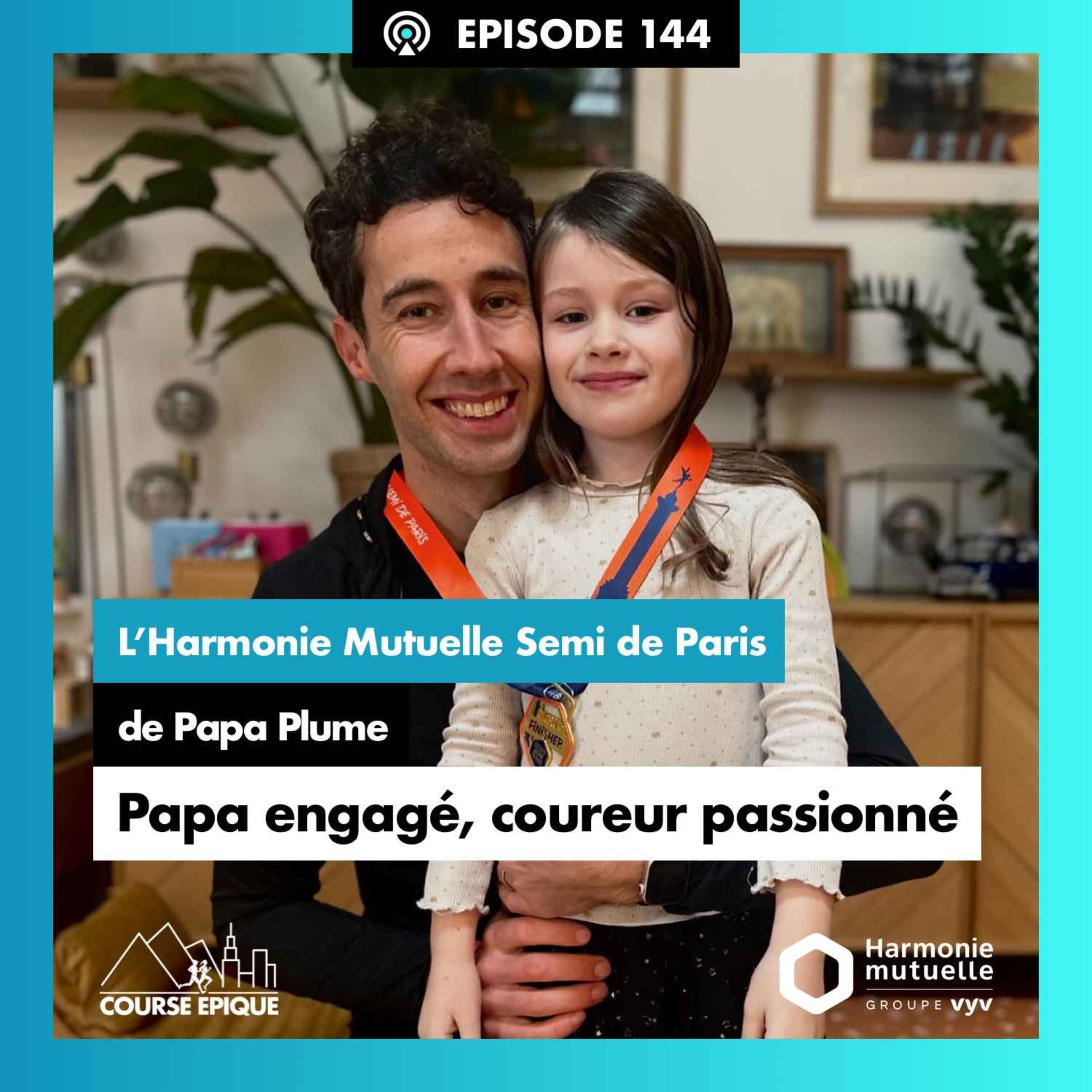 #144. Papa Plume "Papa engagé, auteur et passionné de course à pied" - L'Harmonie Mutuelle Semi de Paris