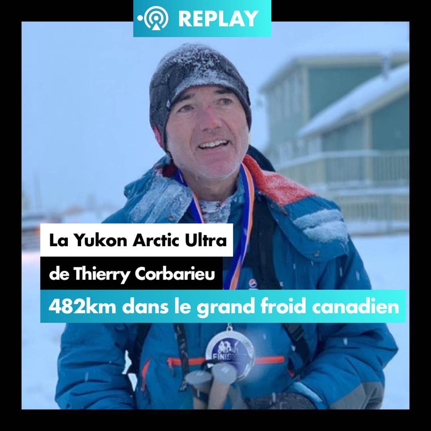 [REPLAY] #14. La Yukon Arctic Ultra de Thierry Corbarieu, 482km en autonomie dans le grand froid canadien