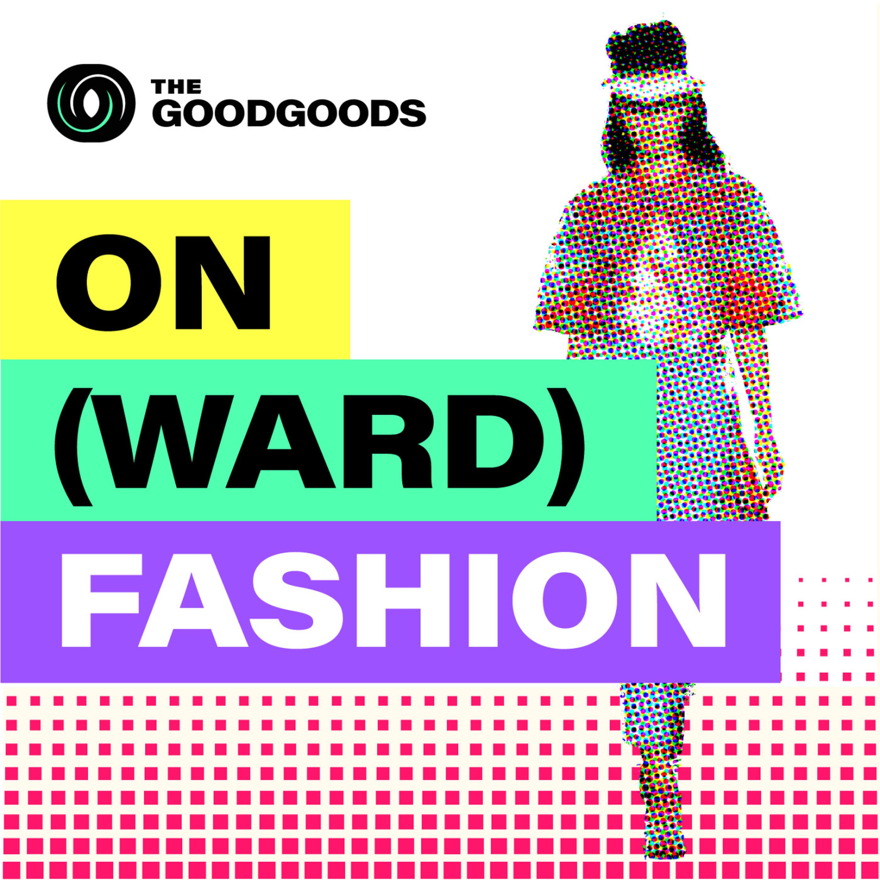 ON(WARD) FASHION par THE GOOD GOODS