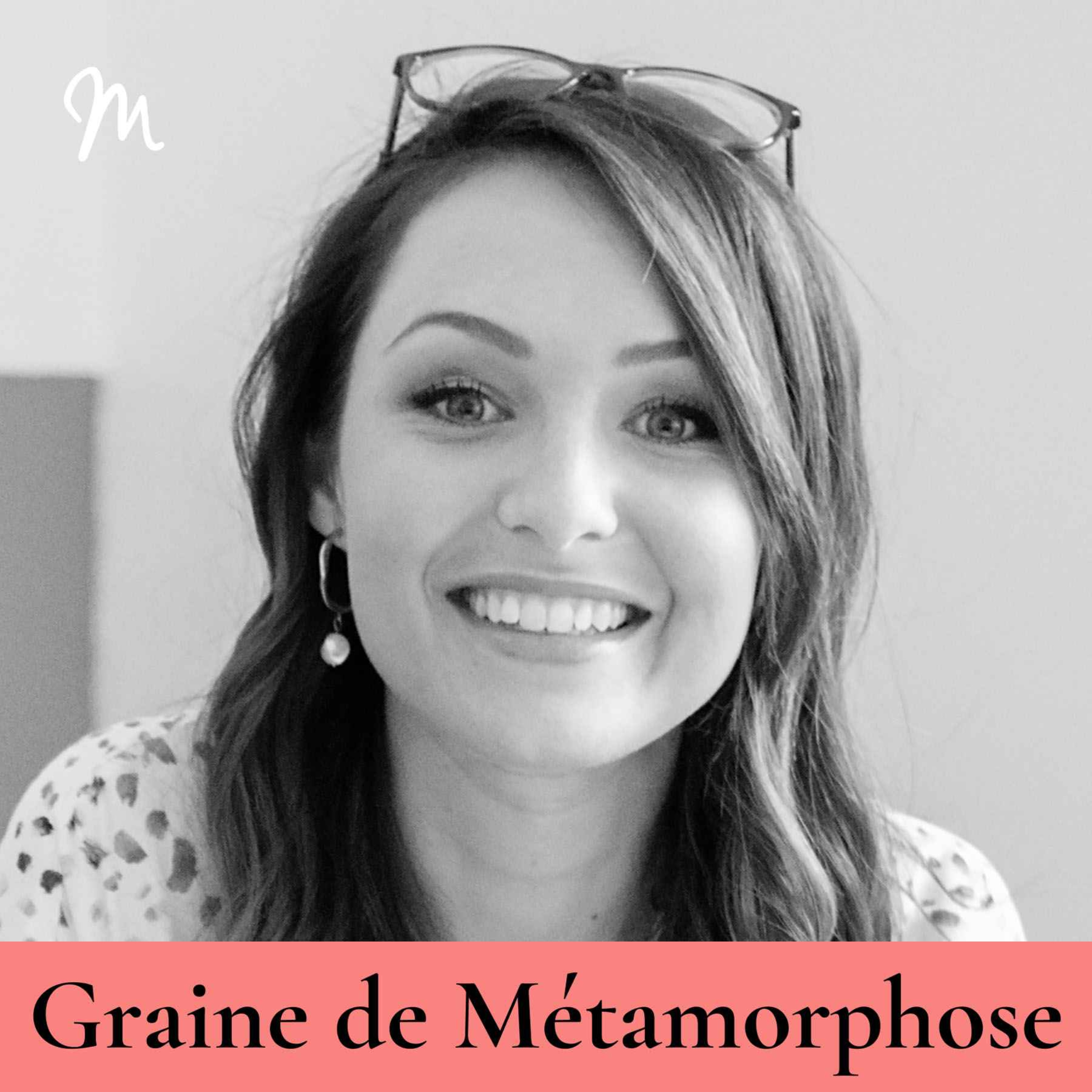 Regarde-toi le nombril, tu seras plus heureux ! avec la psychologue Marion Thélisson #114 [Graine de Métamorphose]