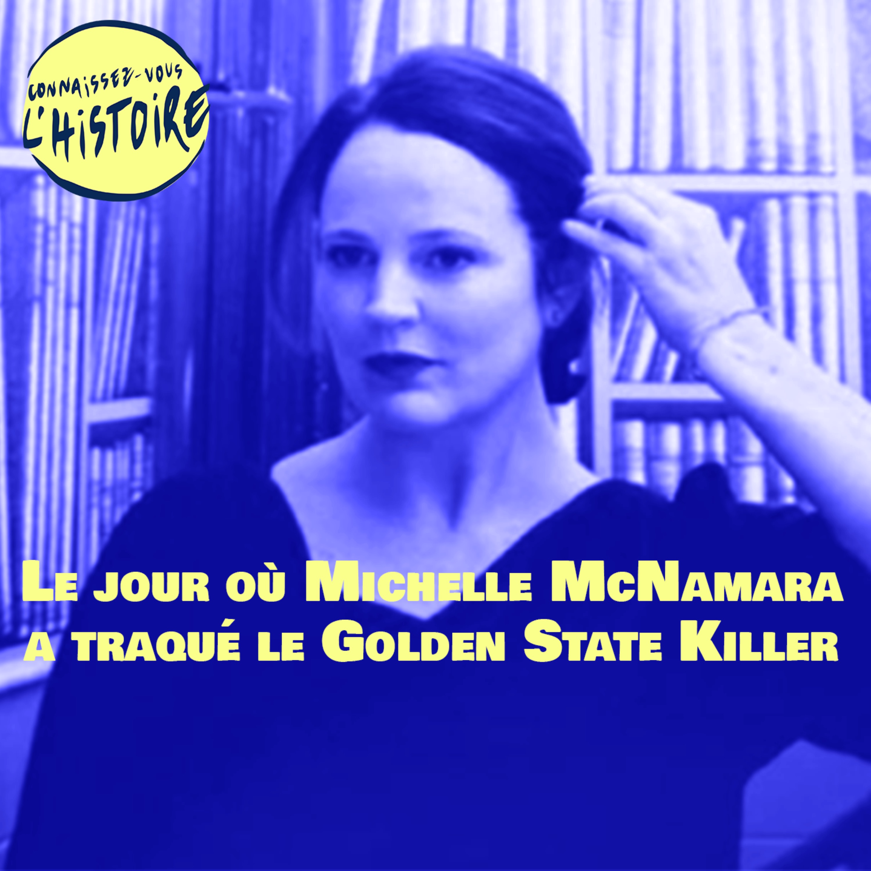 cover art for Le jour où... Michelle McNamara a traqué le Golden State Killer