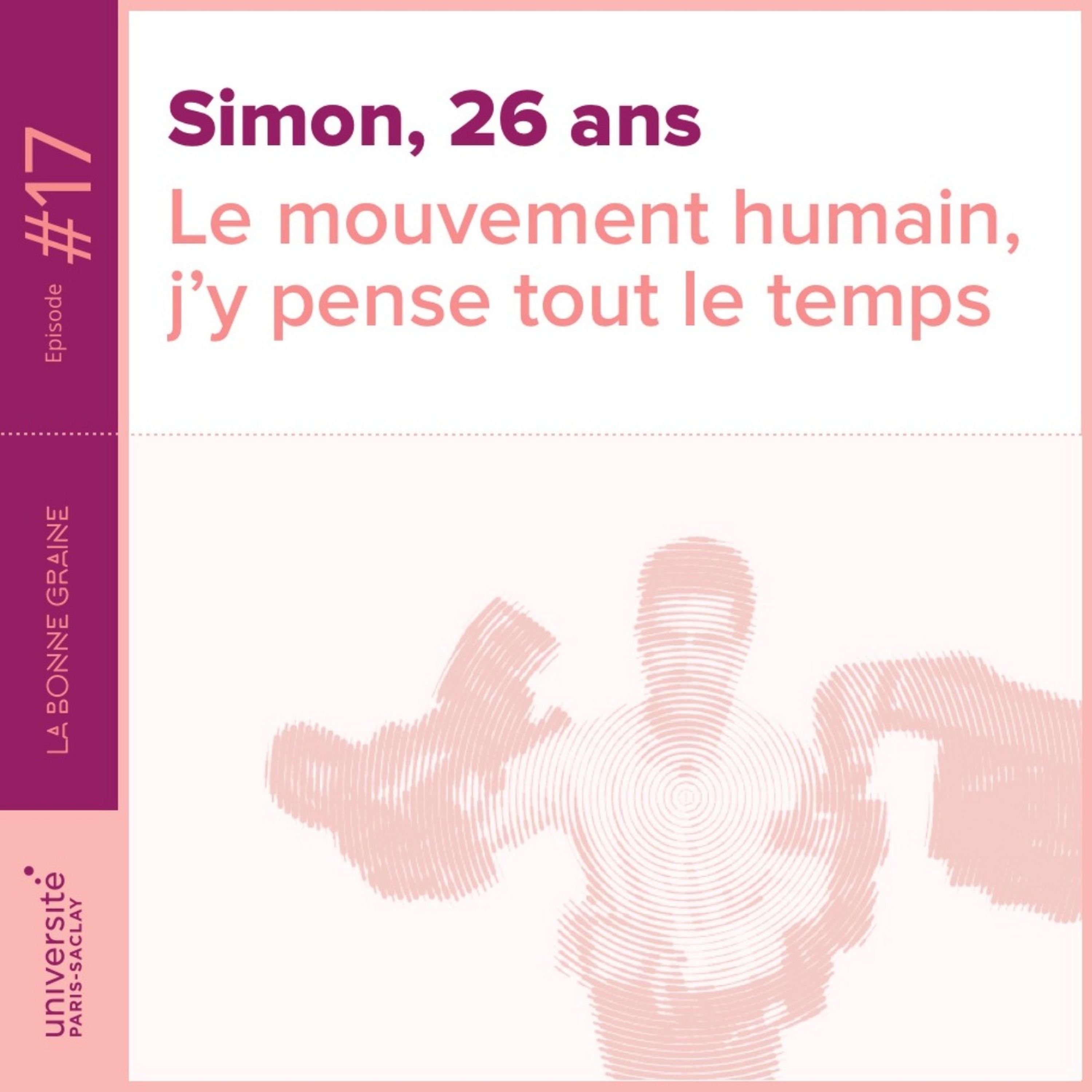 cover art for 17 - Simon : « Le mouvement humain, j’y pense tout le temps »