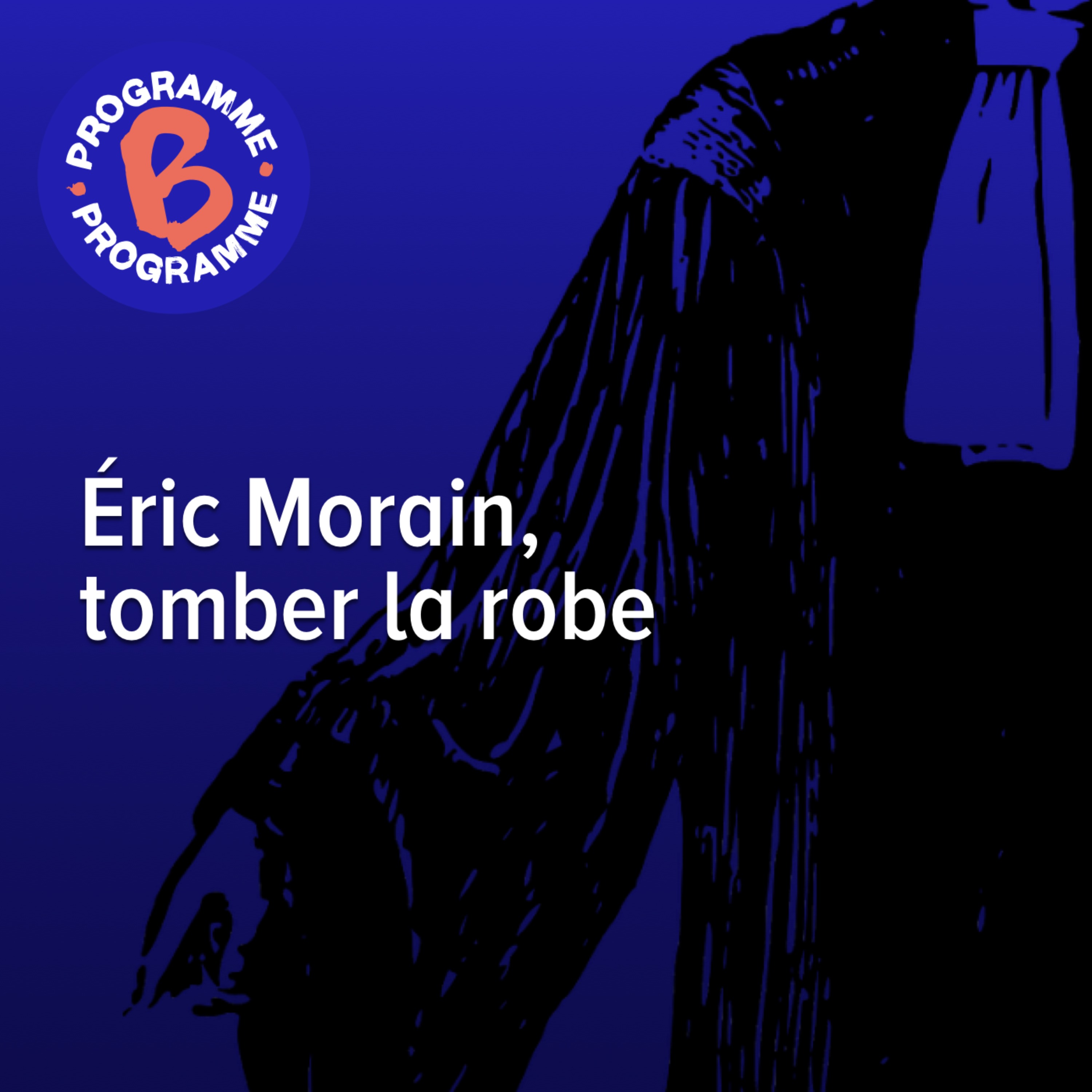 cover art for Éric Morain, tomber la robe | 2/5