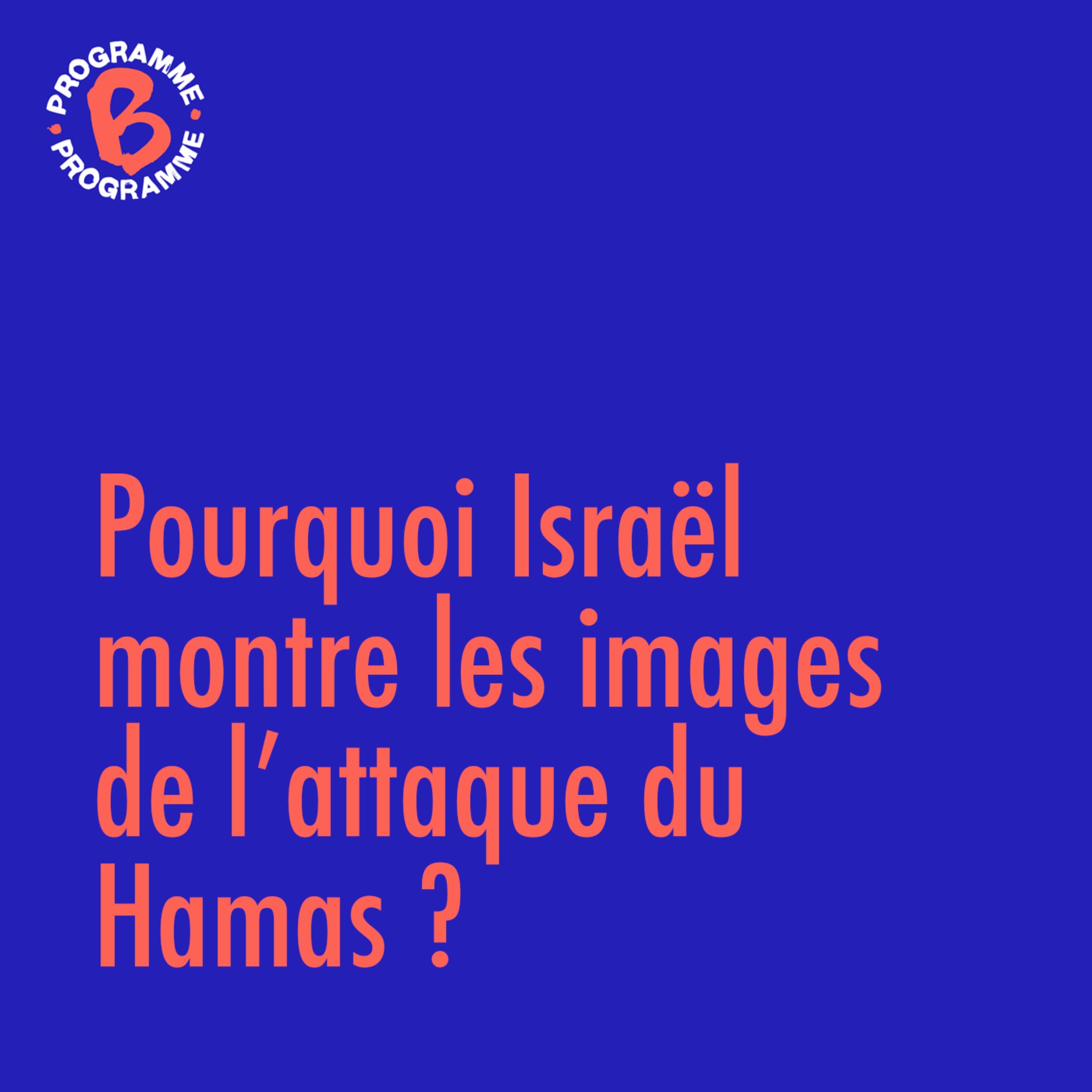 cover art for Pourquoi Israël montre les images de l'attaque du Hamas ? 