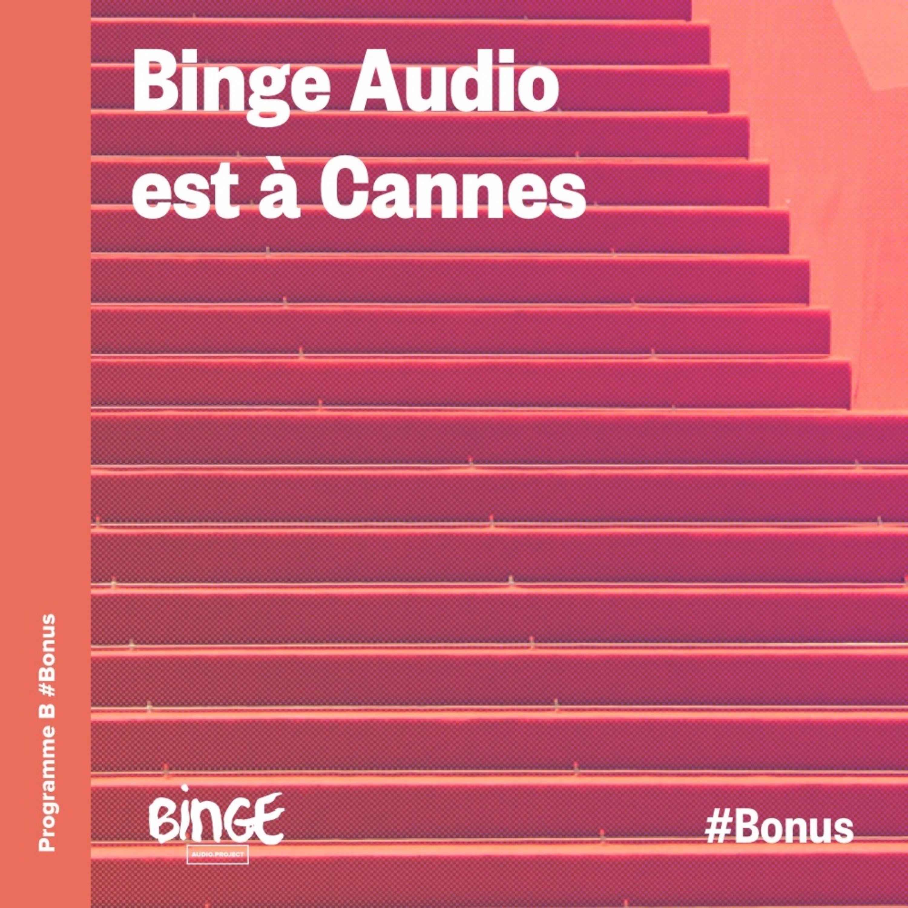 cover art for Binge Audio est à Cannes