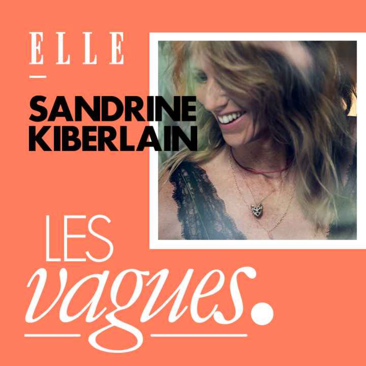 Sandrine Kiberlain : « Le succès m’a sauvée d’un manque »