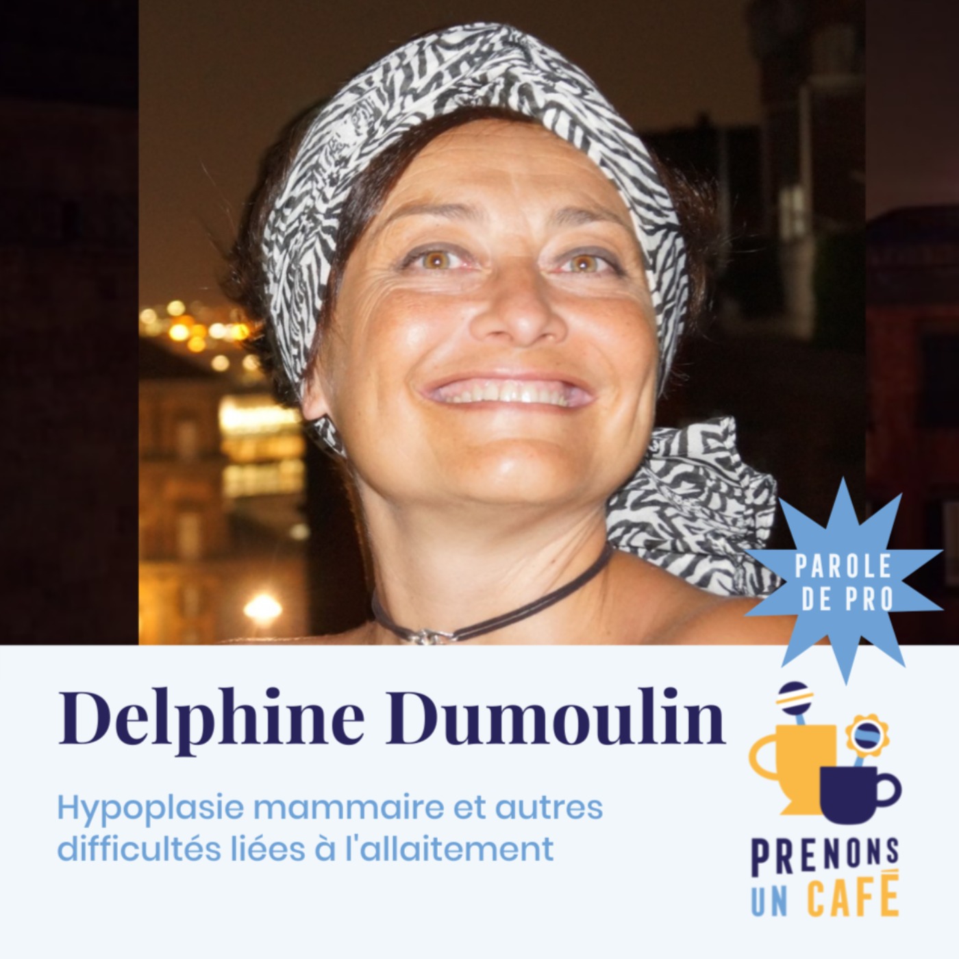 Parole de Pro - Delphine Dumoulin - Hypoplasie mammaire et autres difficultés liées à l'allaitement