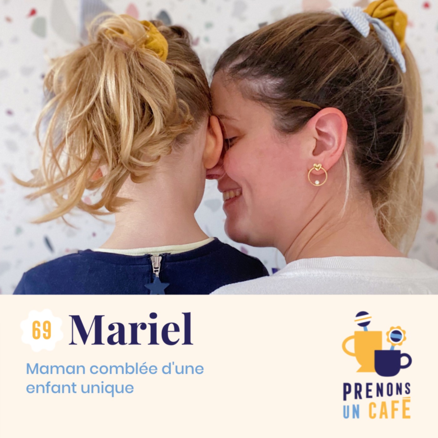 #69 - Mariel - Maman comblée d'une enfant unique episode artwork