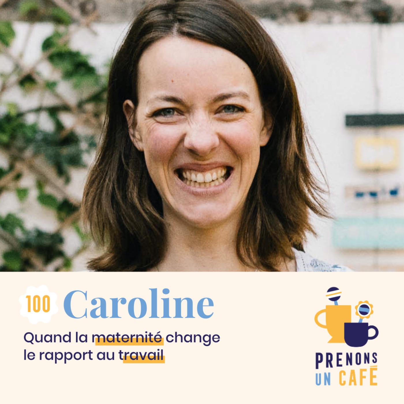 100 – Caroline – Quand la maternité change le rapport au travail
