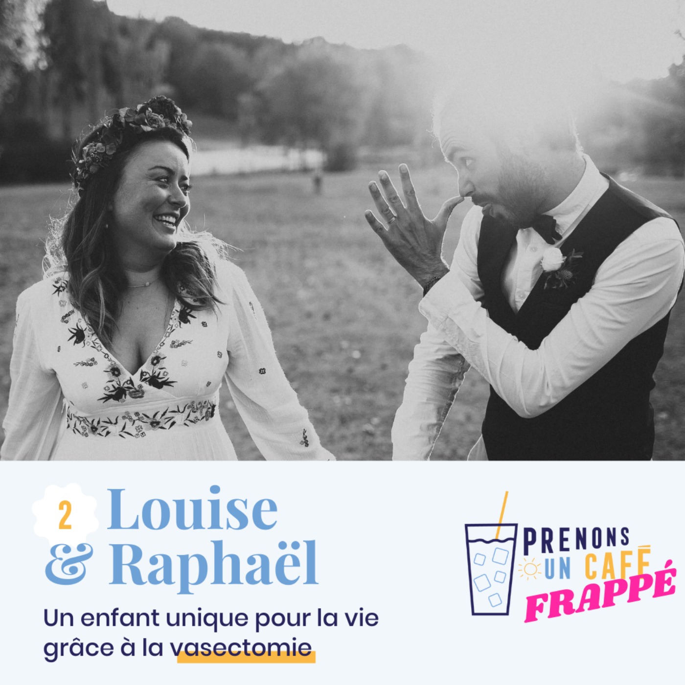 cover art for CAFÉ FRAPPÉ #2 - LOUISE & RAPH - Un enfant unique pour la vie grâce à la vasectomie