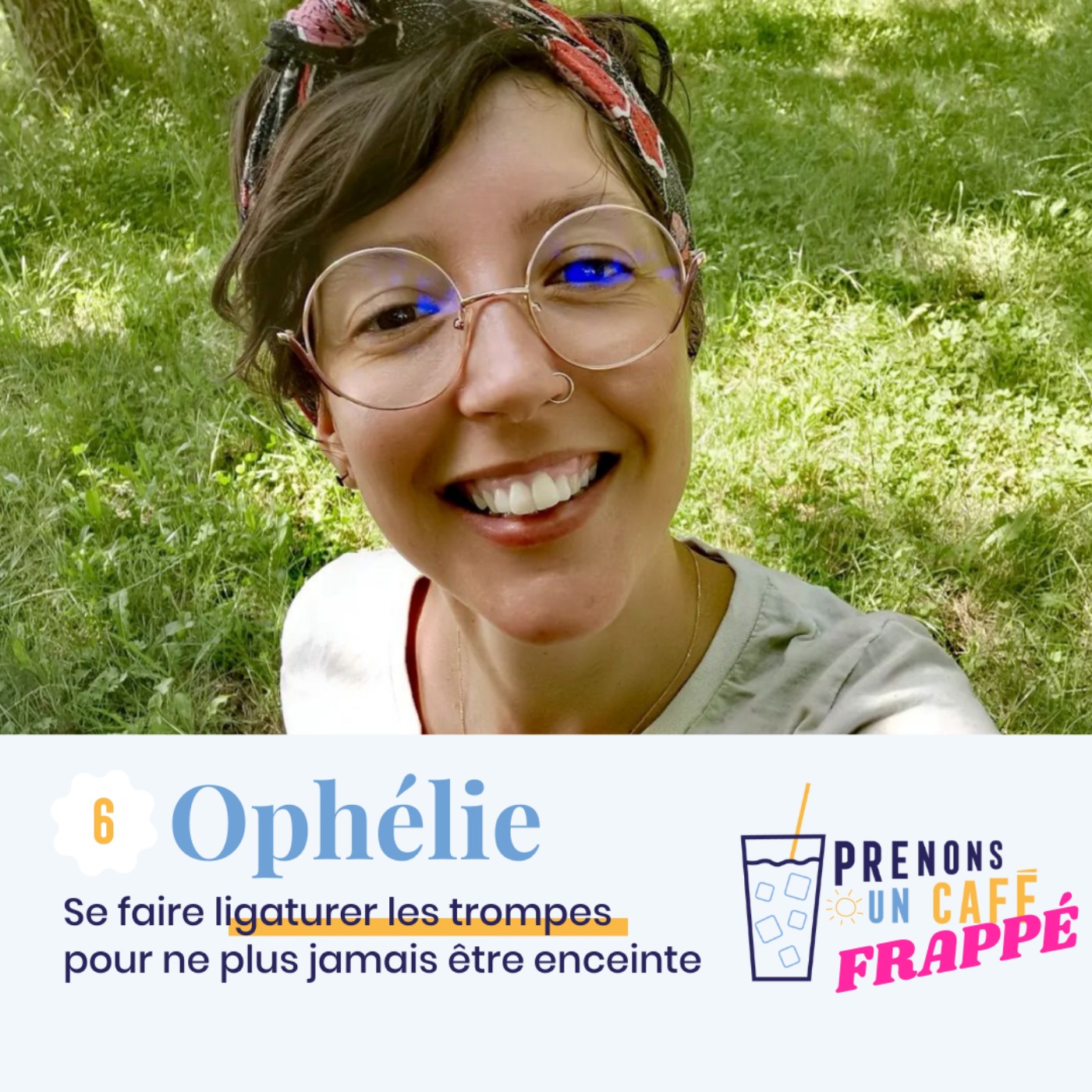 cover art for CAFÉ FRAPPÉ #6 - OPHÉLIE - Se faire ligaturer les trompes pour ne plus jamais être enceinte