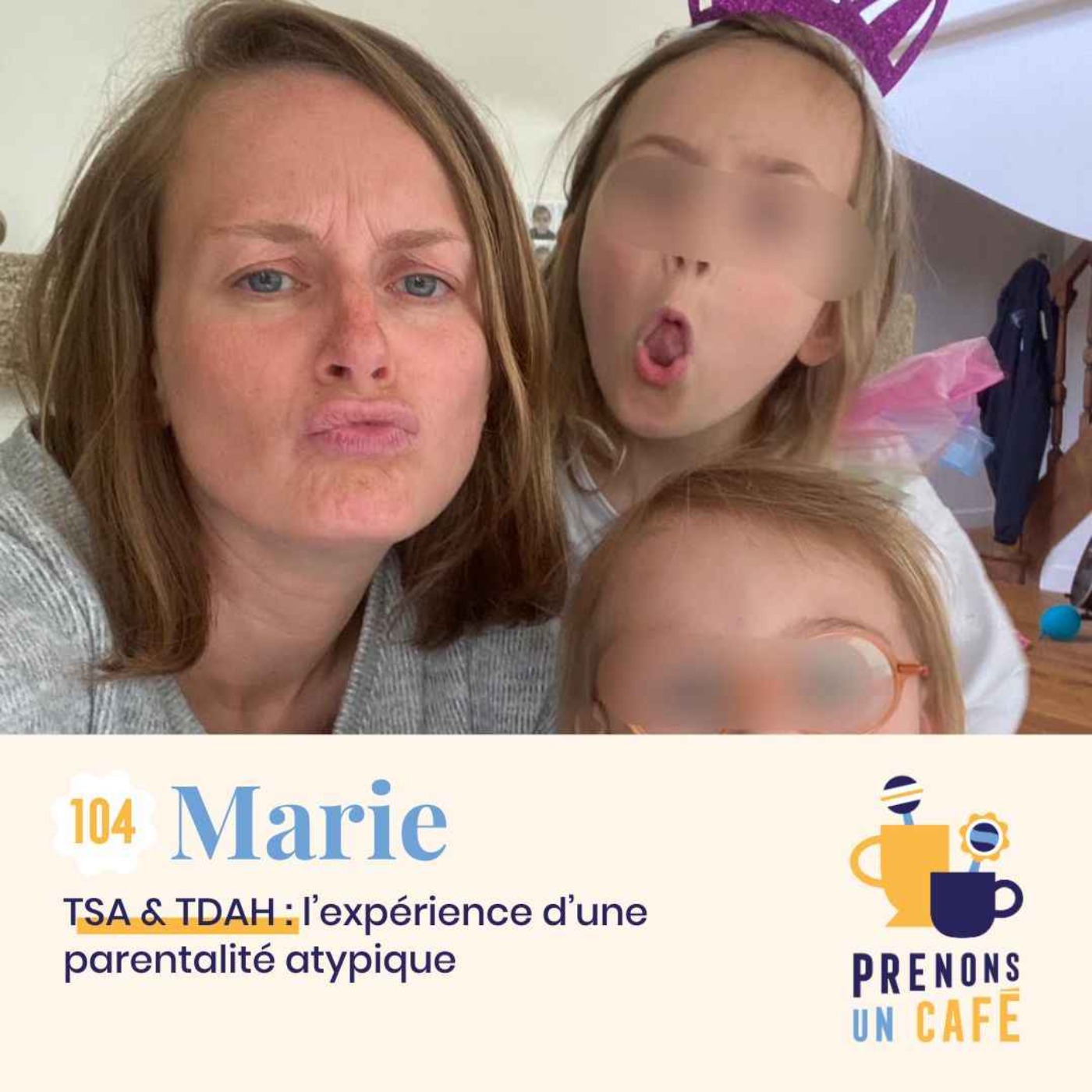 cover art for 104 - MARIE - TSA & TDAH : l'expérience d'une parentalité atypique