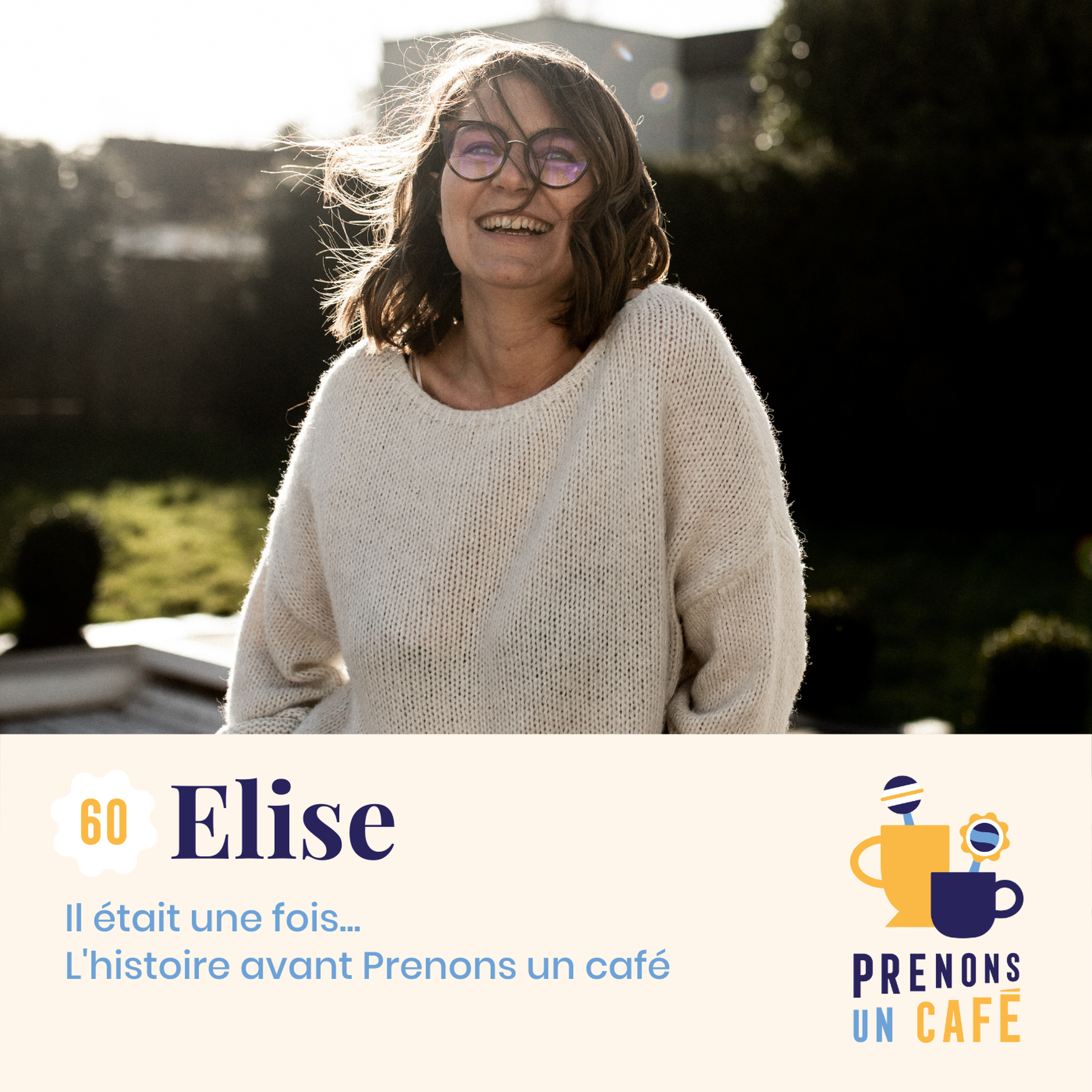 #60 - Elise - Il était une fois... L'histoire avant Prenons un café