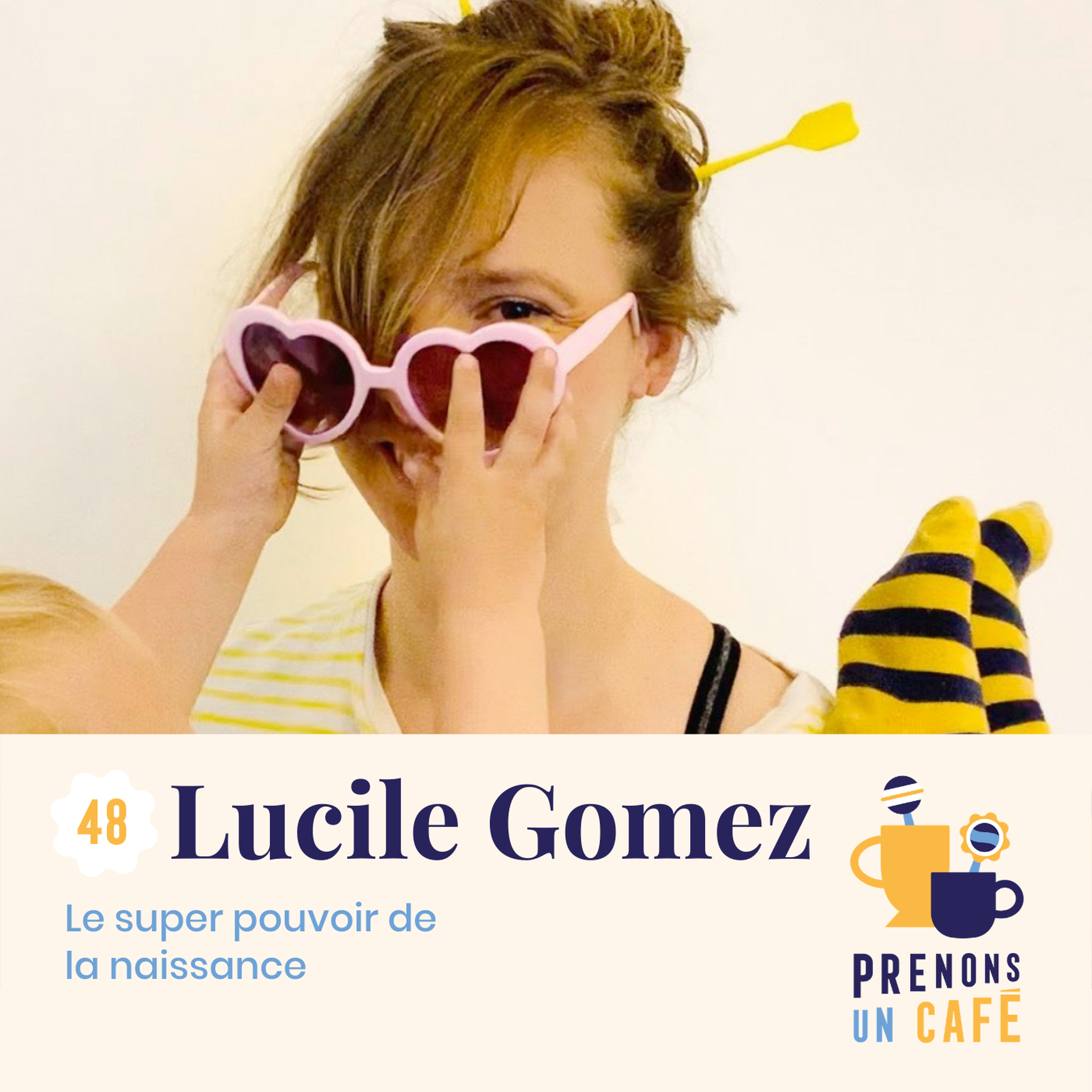 #48 - Lucile Gomez - Le super pouvoir de la naissance