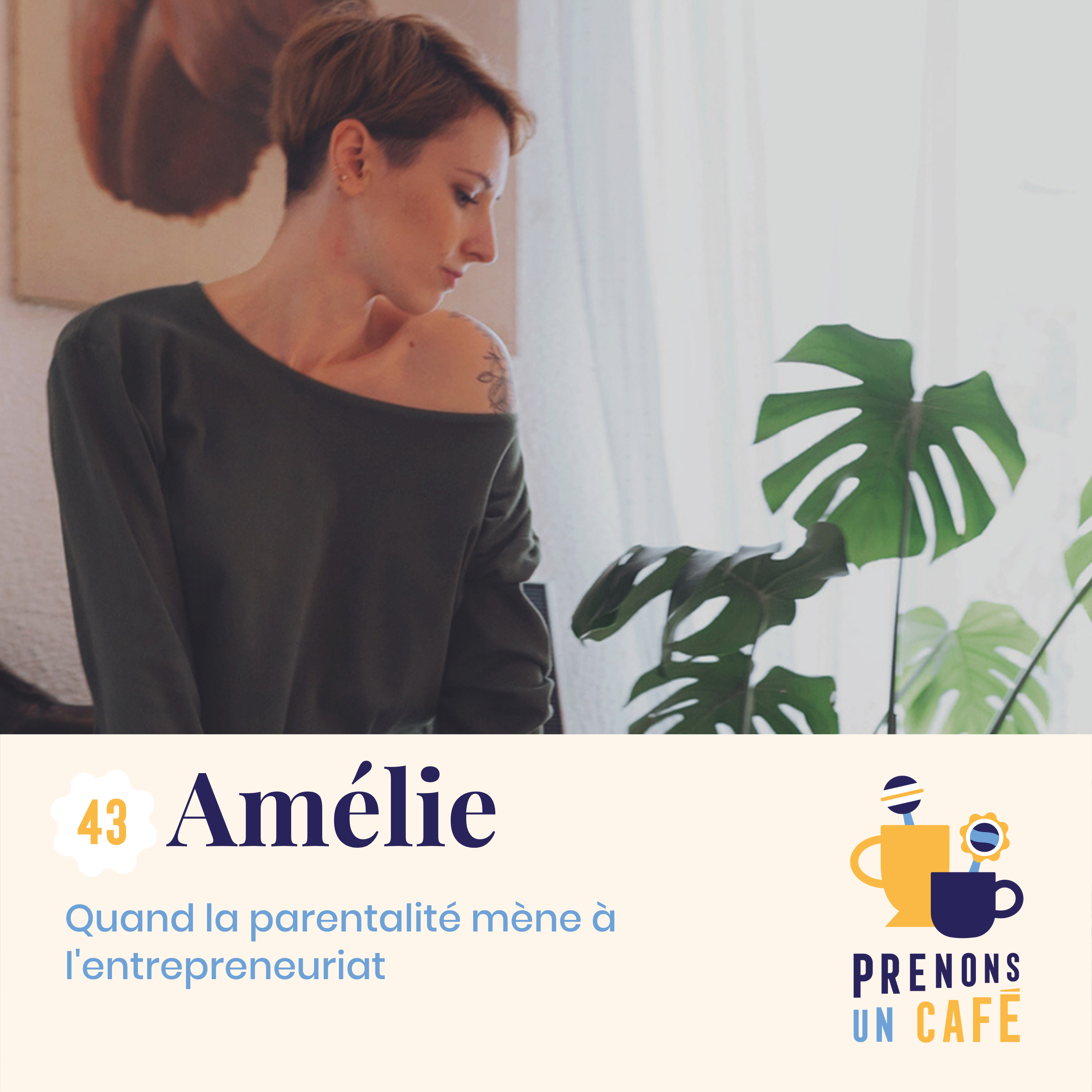 #43 - Amélie - Quand la parentalité mène à l'entrepreneuriat