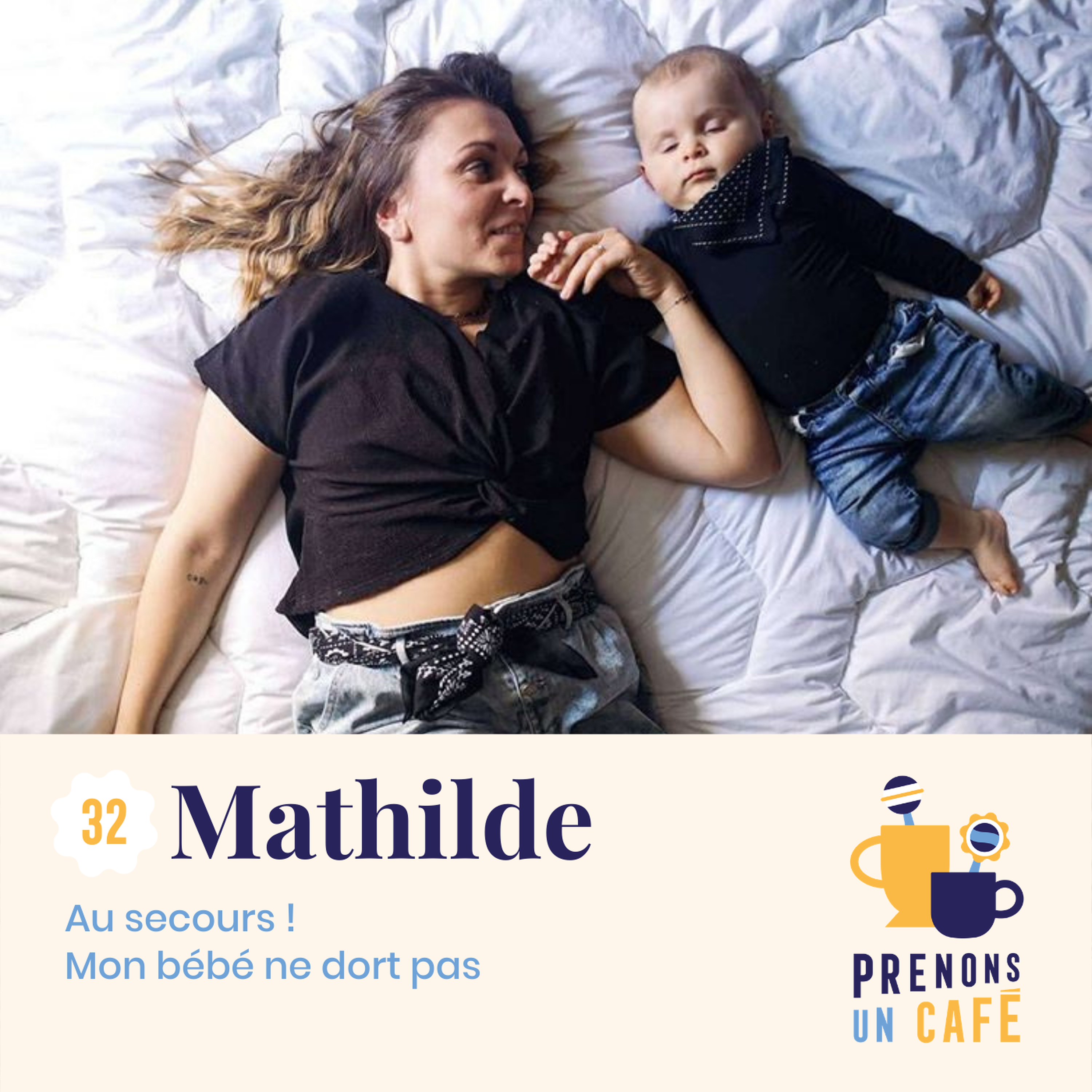 cover art for Prenons un café #32 - Mathilde - Au secours ! Mon bébé ne dort pas