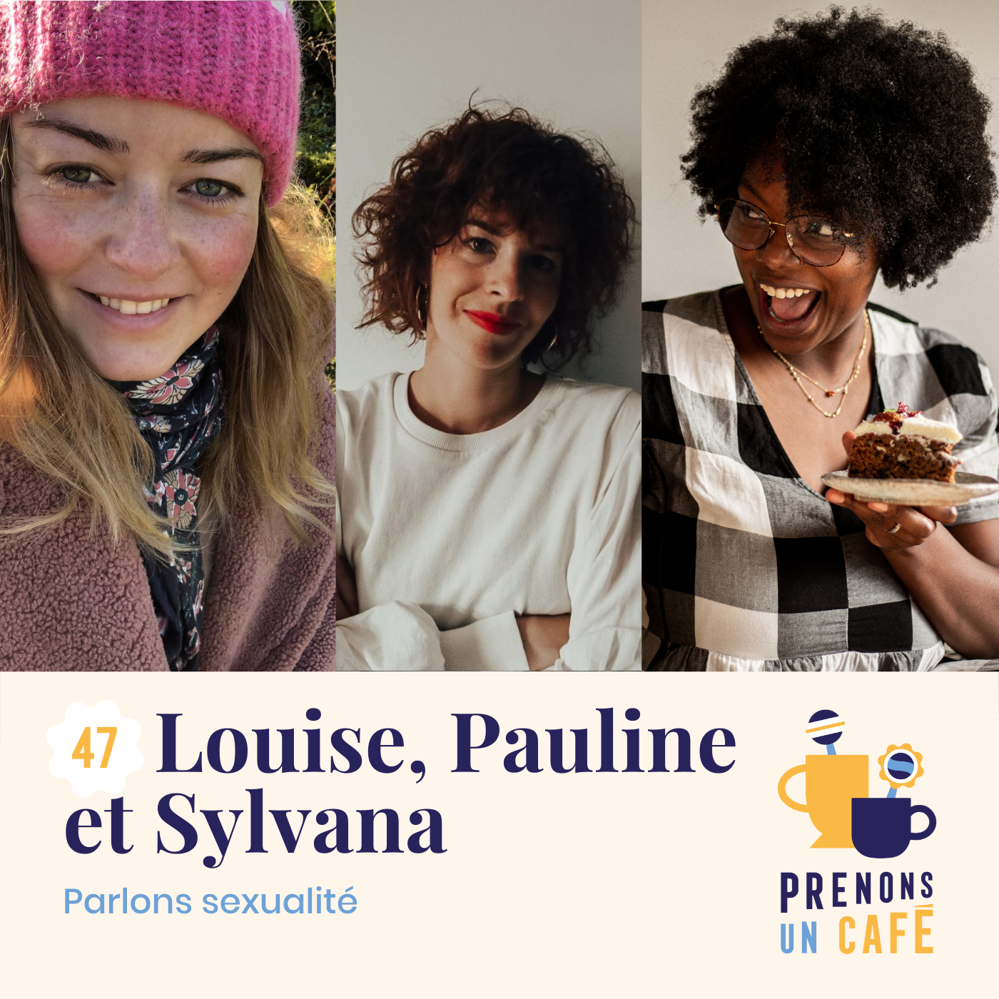 REPLAY - # 47 - Louise, Pauline et Sylvana - Parlons sexualité
