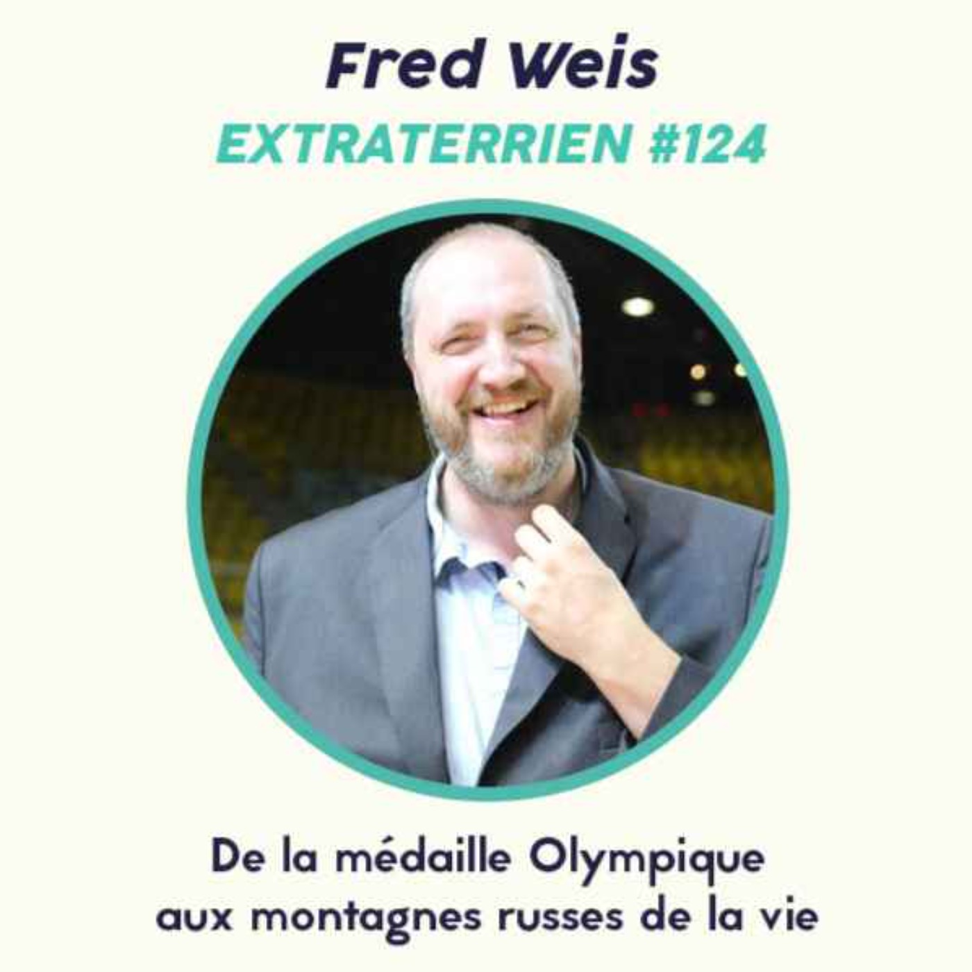 #124 Fred Weis (Basket-ball) - De la médaille aux montagnes russes de la vie