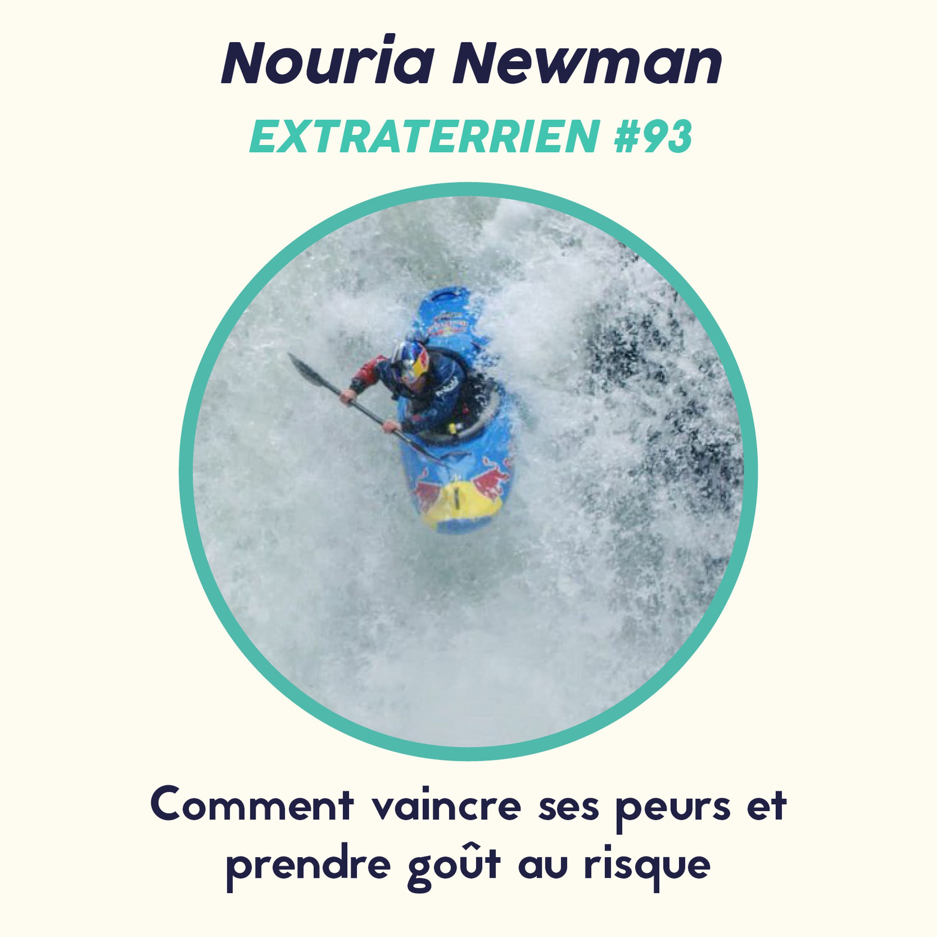 cover art for #93 Nouria Newman (Kayak Extrême) - Comment vaincre ses peurs et prendre goût au risque ? 🔥