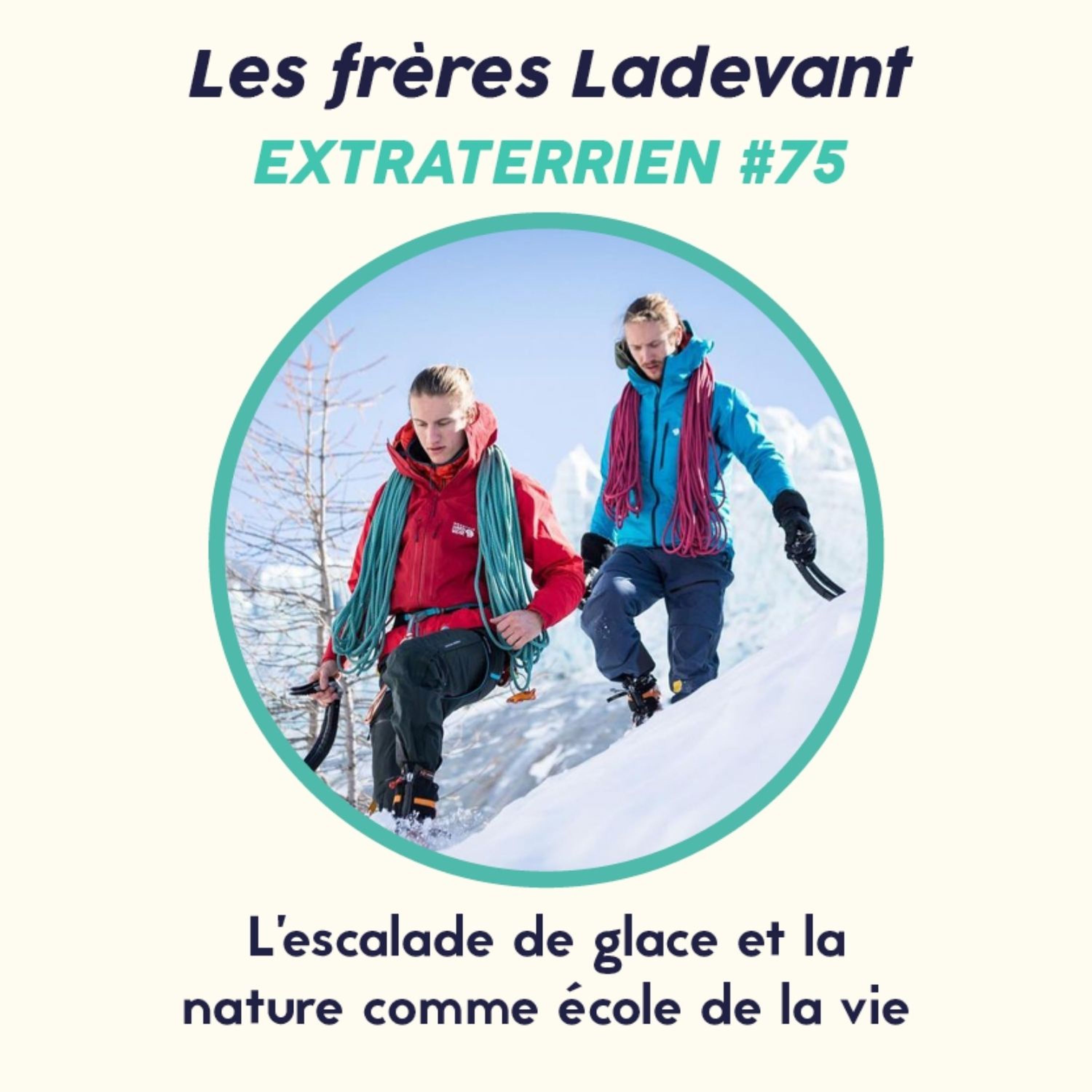 cover art for #75 Les frères Ladevant (Escalade de glace) - La Nature comme École de la vie