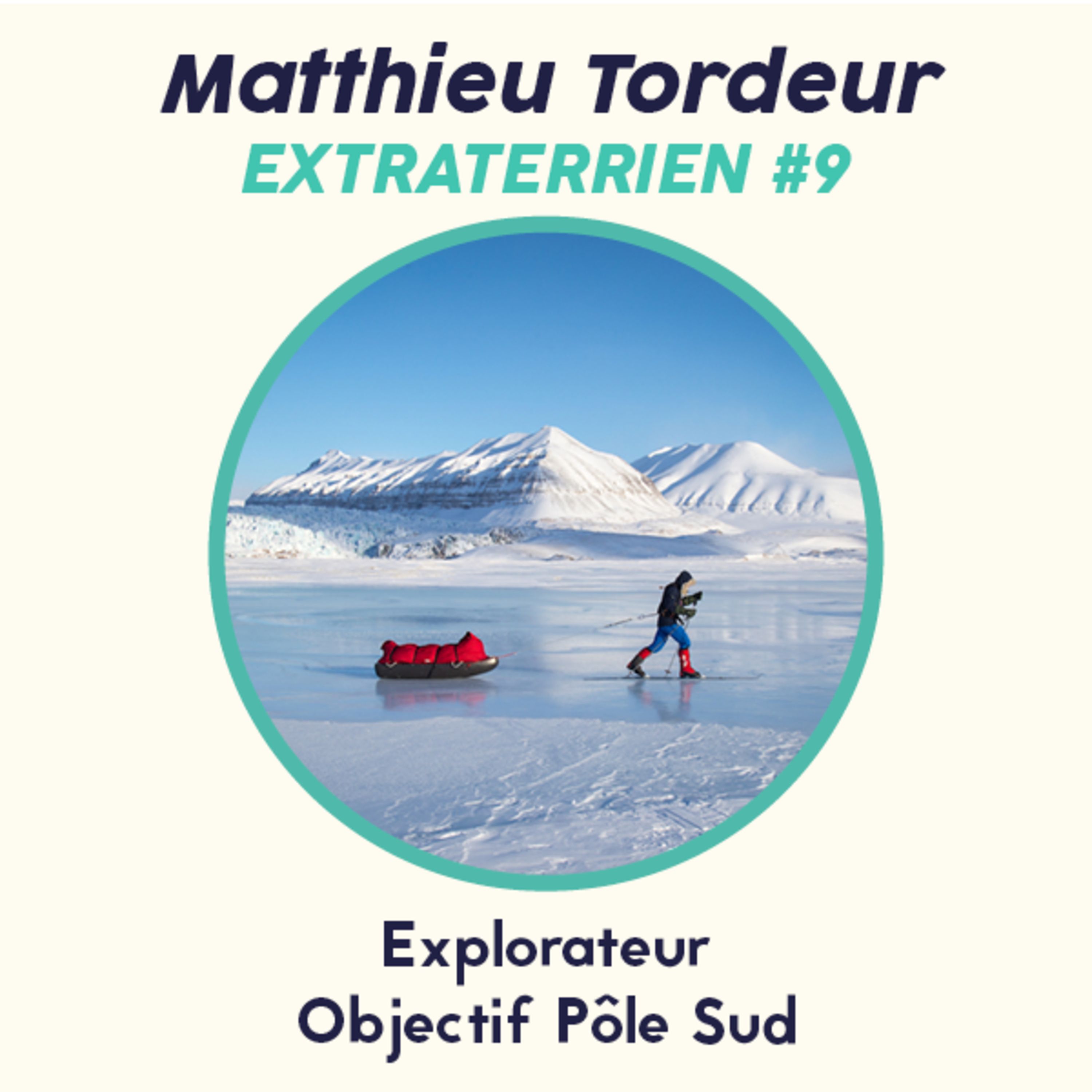 cover art for #9 Matthieu Tordeur - Aventurier Explorateur, Pôle Sud et 4L