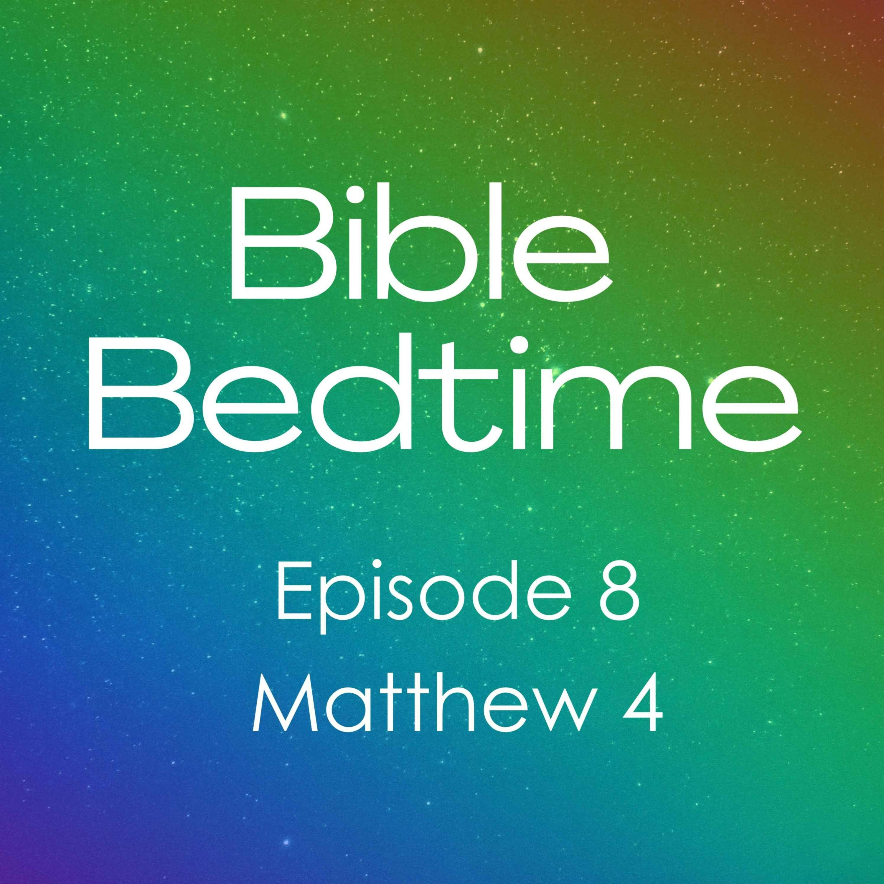 Episode 8: Matthew 4