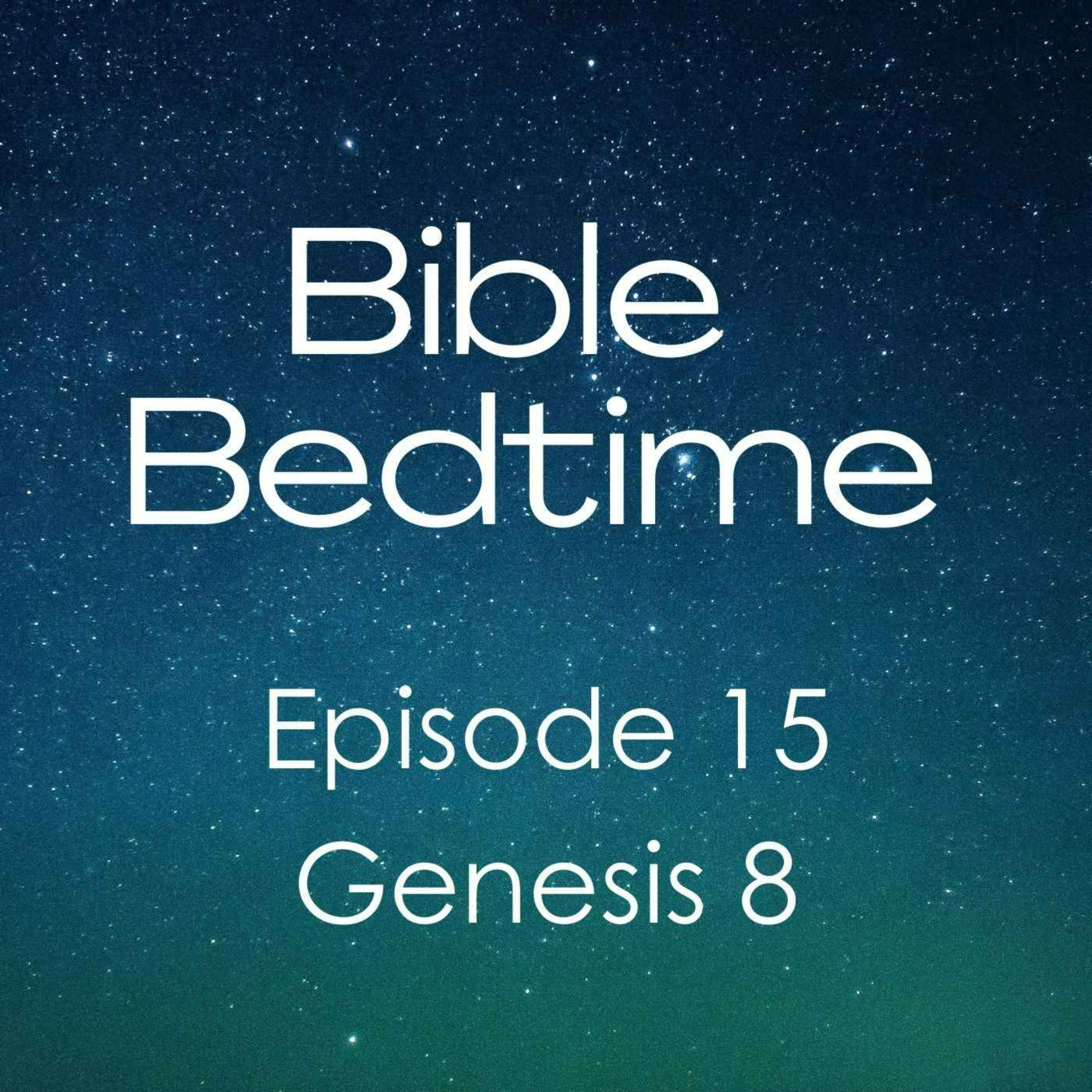 Episode 15: Genesis 8
