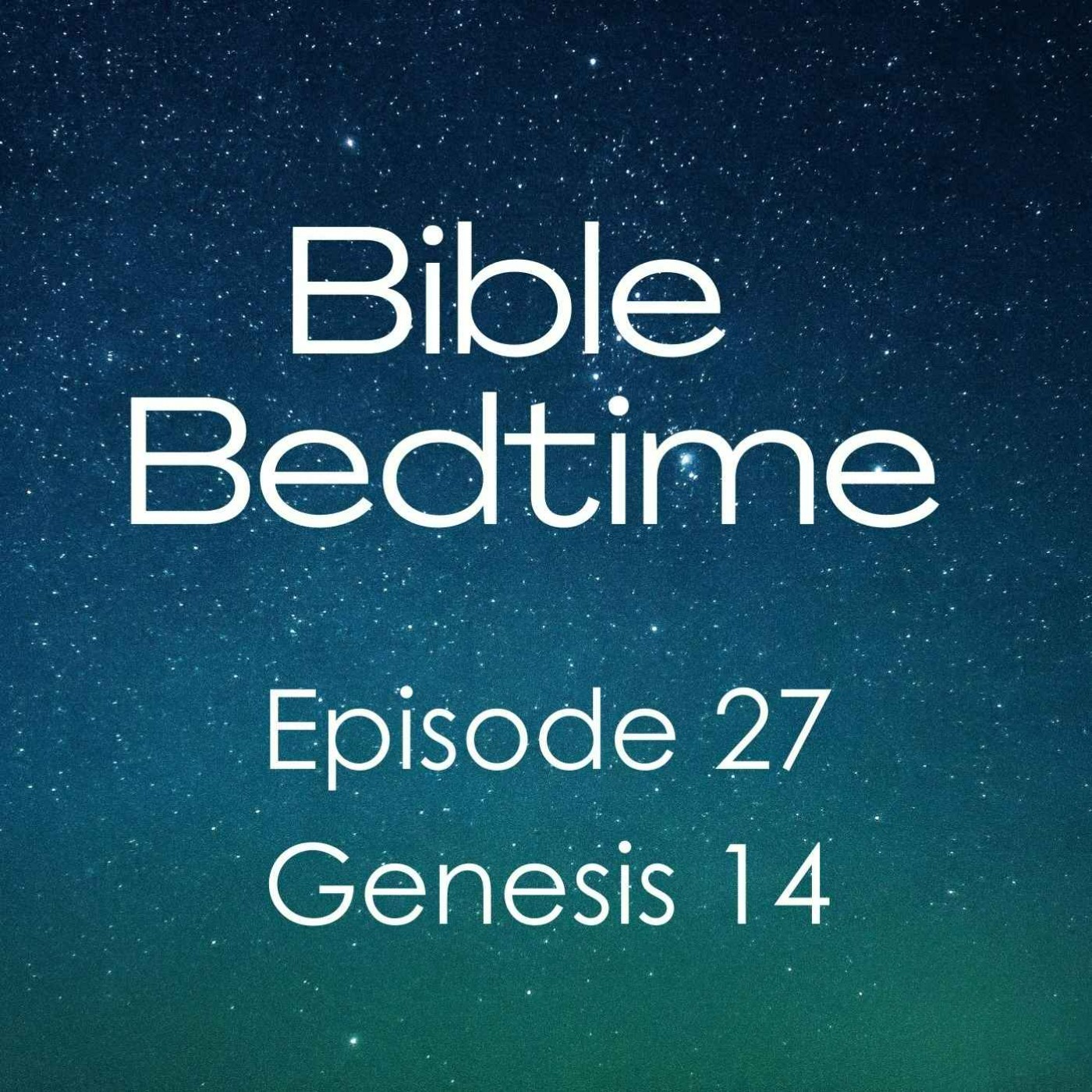 Episode 27: Genesis 14