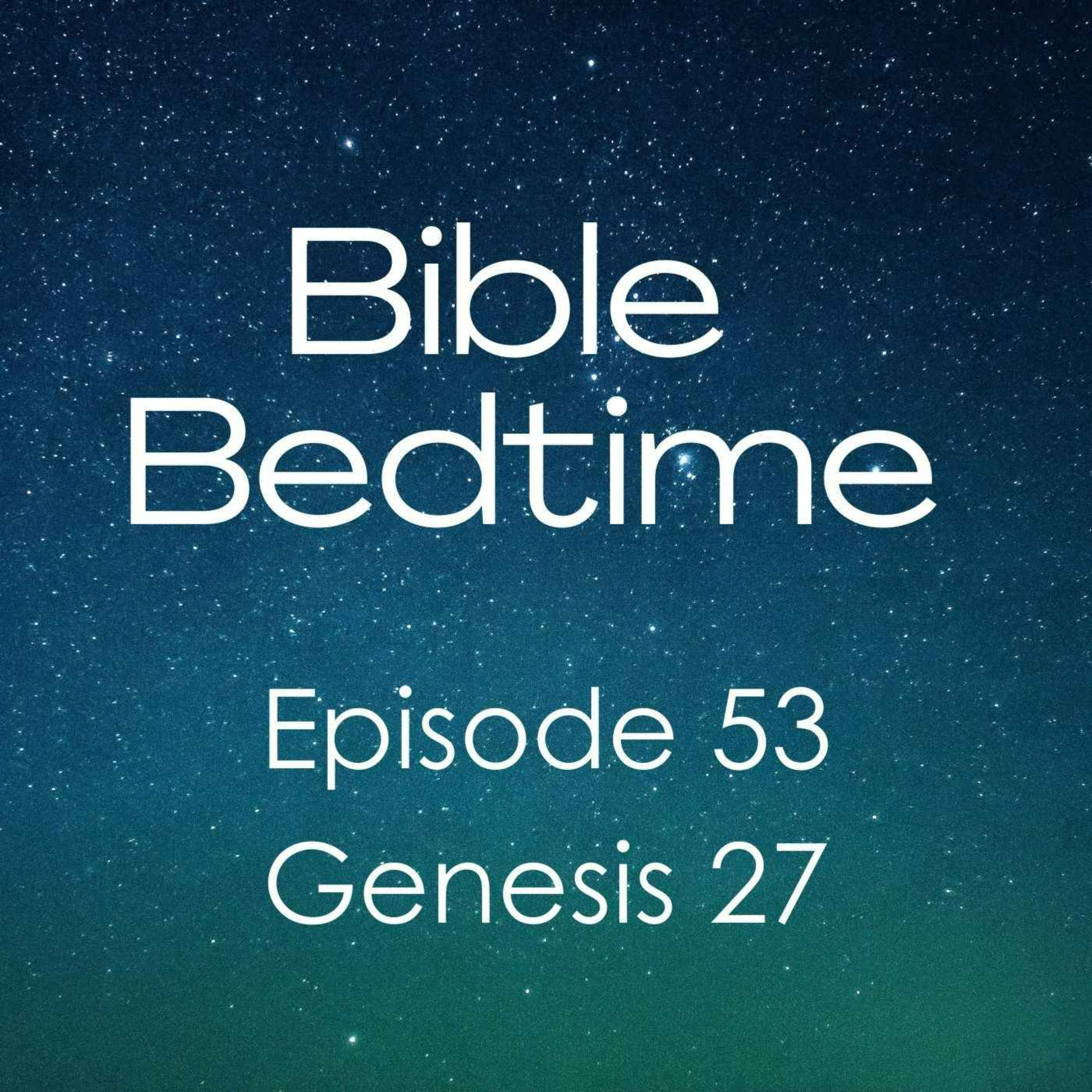 Episode 53: Genesis 27