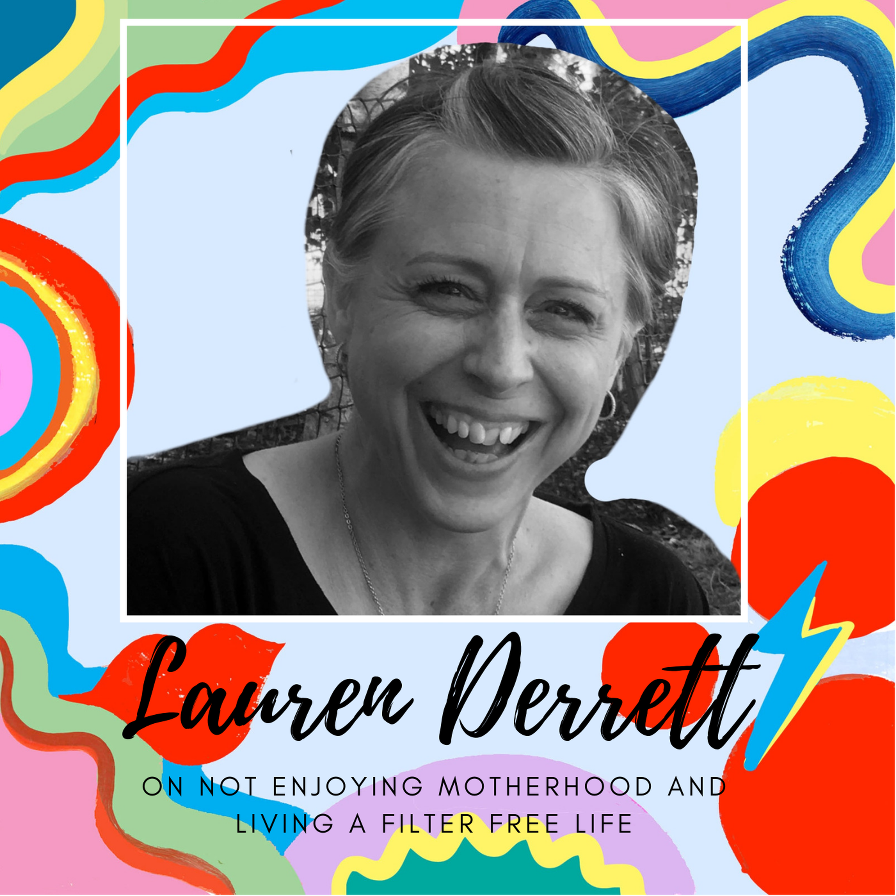 Lauren Derrett on Not Enjoying Being A Mum And How We Can Aim For A Filter Free Life episode artwork