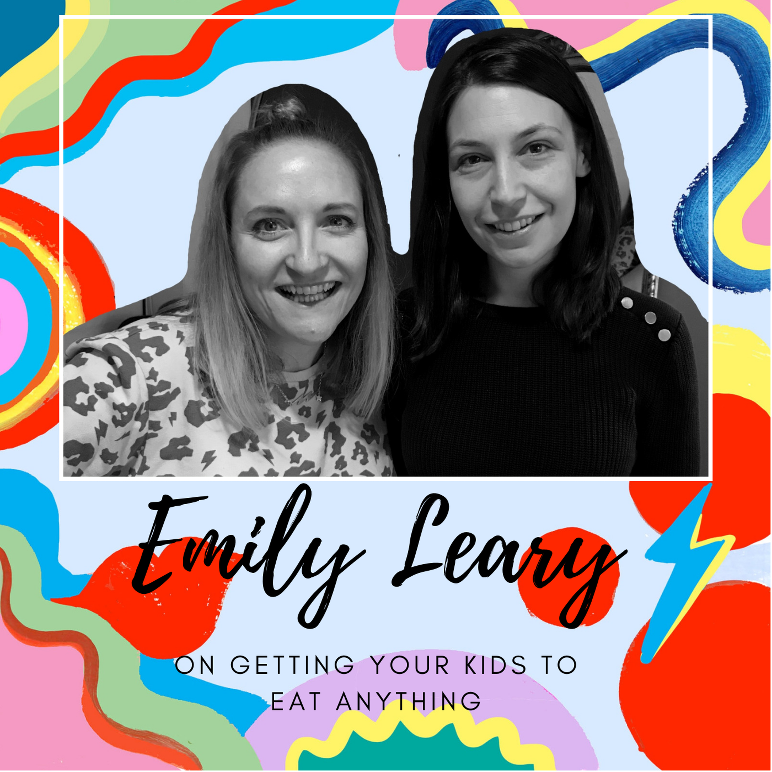Emily Leary on Getting Your Kids To Eat Anything episode artwork