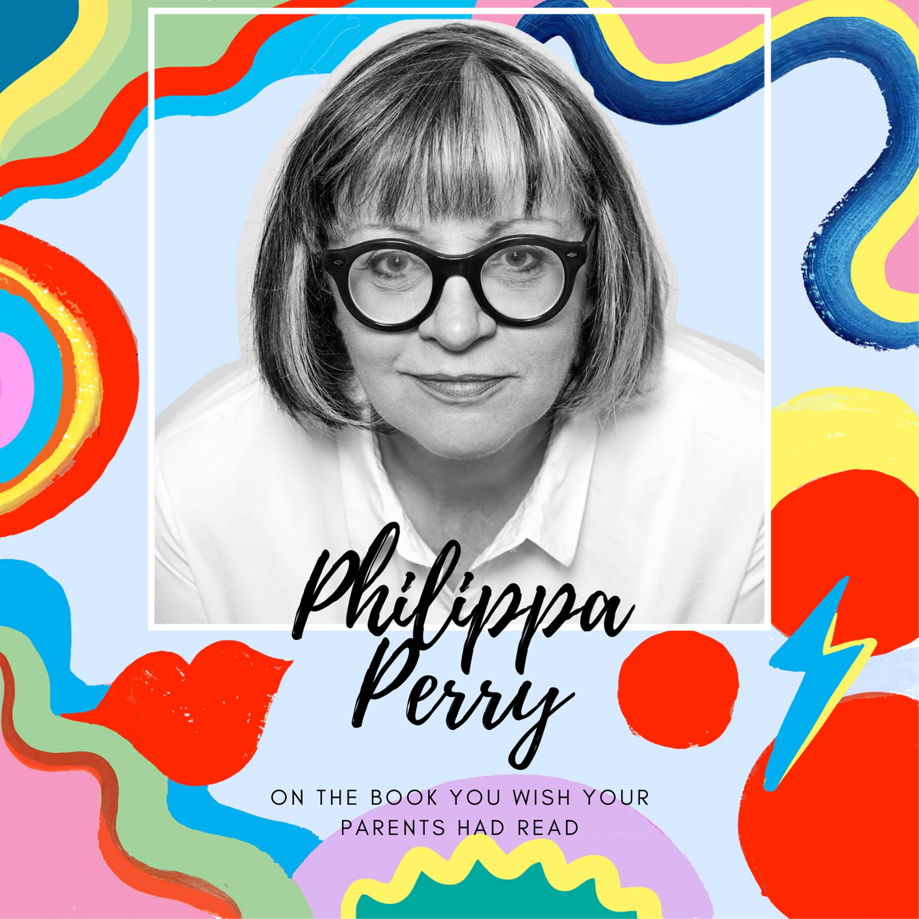 Philippa Perry on The Book You Wish Your Parents Had Read episode artwork