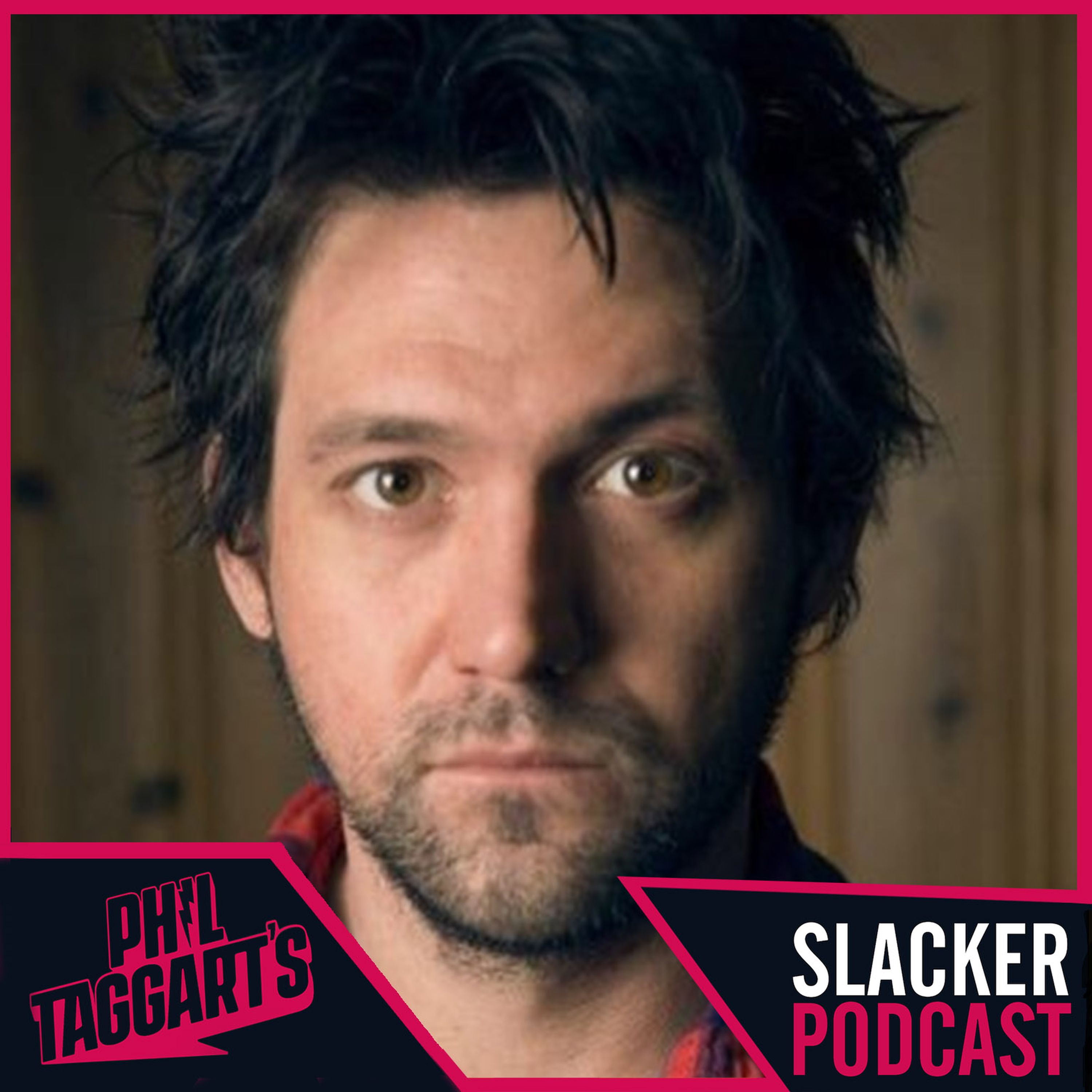 Phil Taggart’s Slacker Podcast