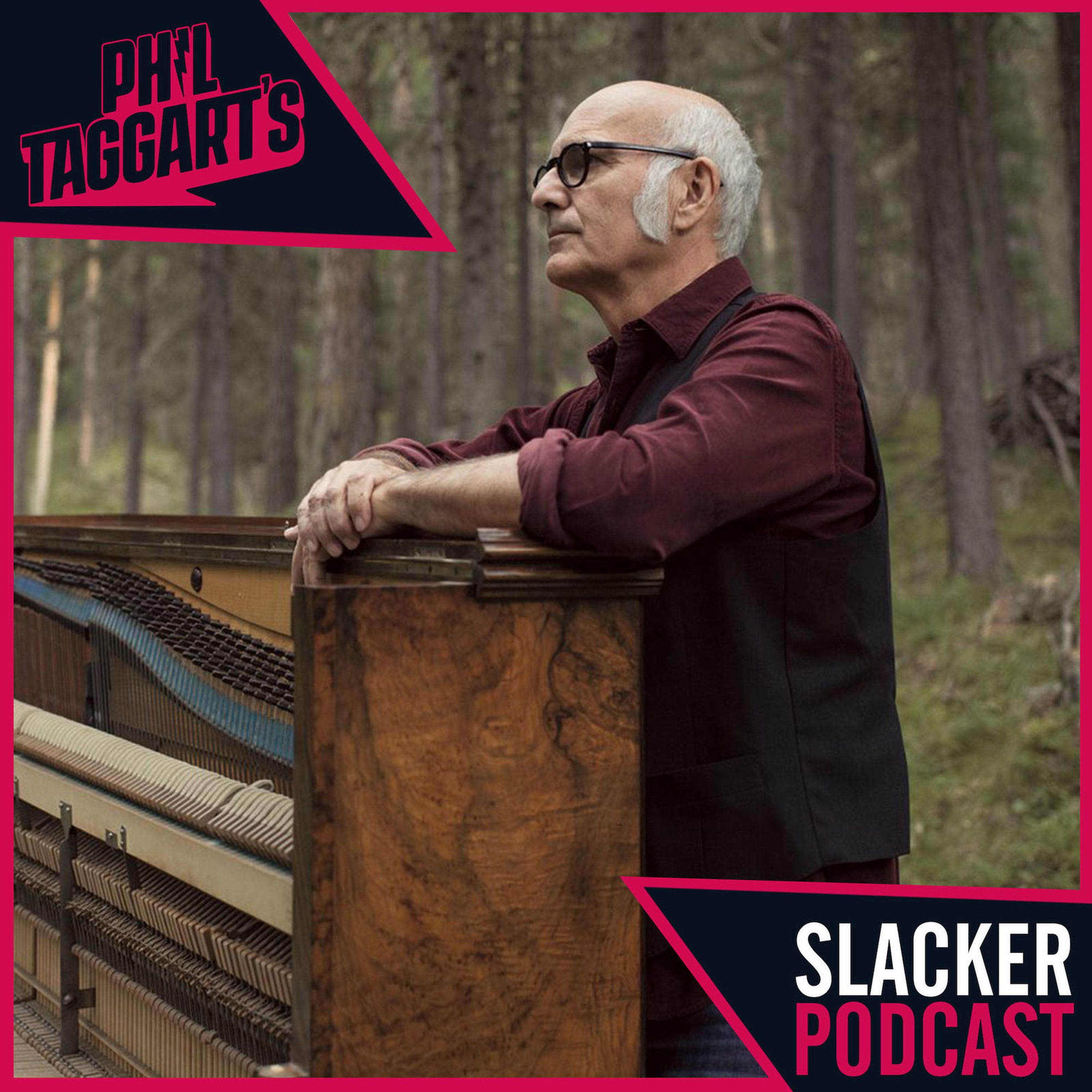 Phil Taggart’s Slacker Podcast