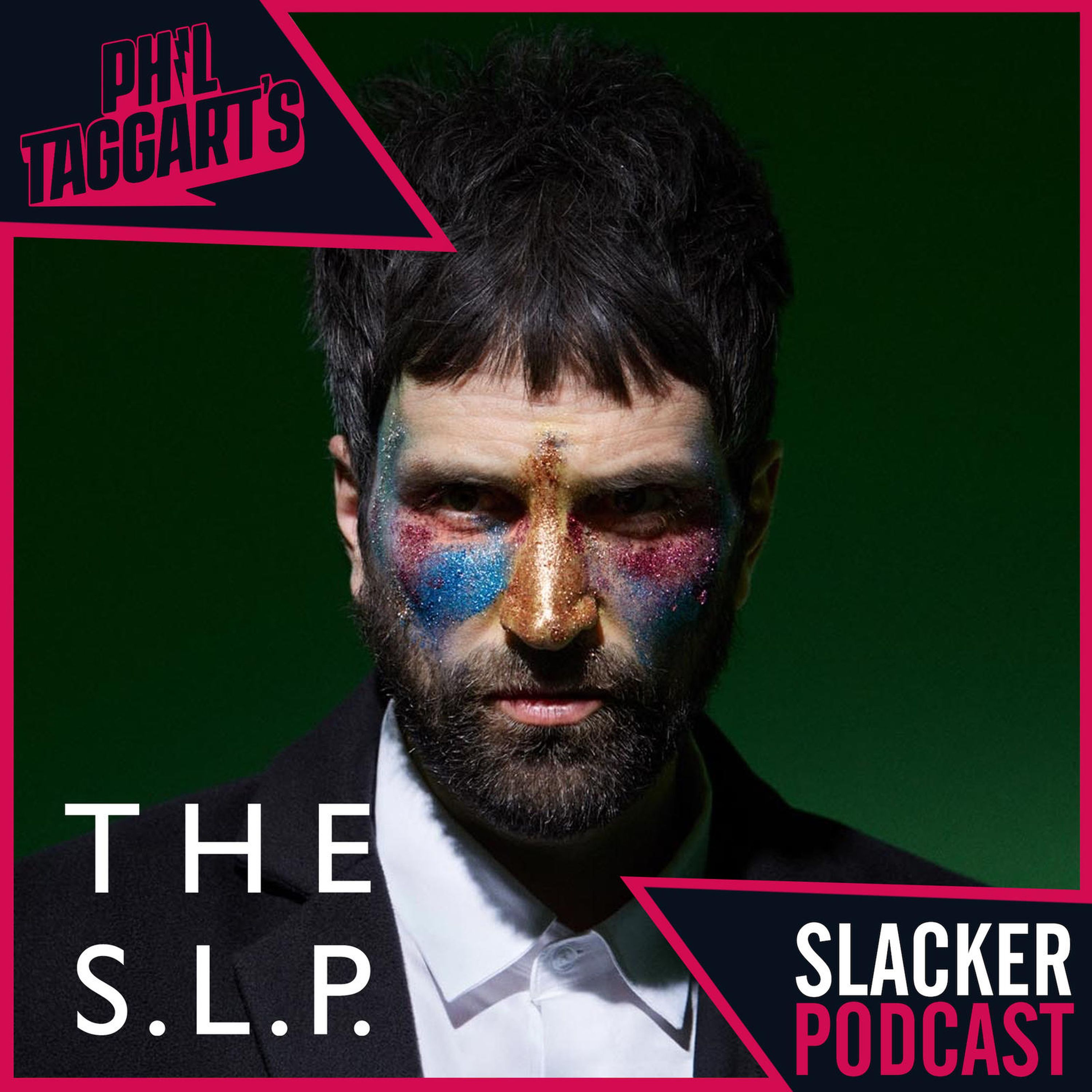 Phil Taggart’s Slacker Podcast