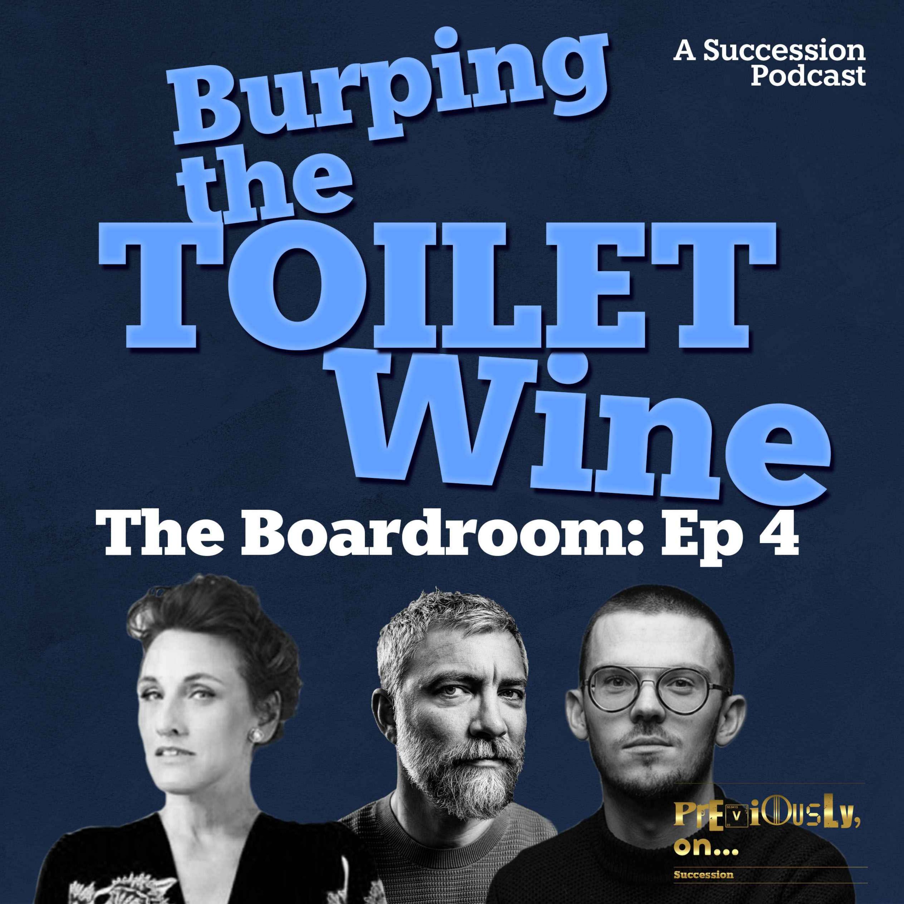 The Boardroom Ep 4: Burping the toilet wine - podcast episode cover