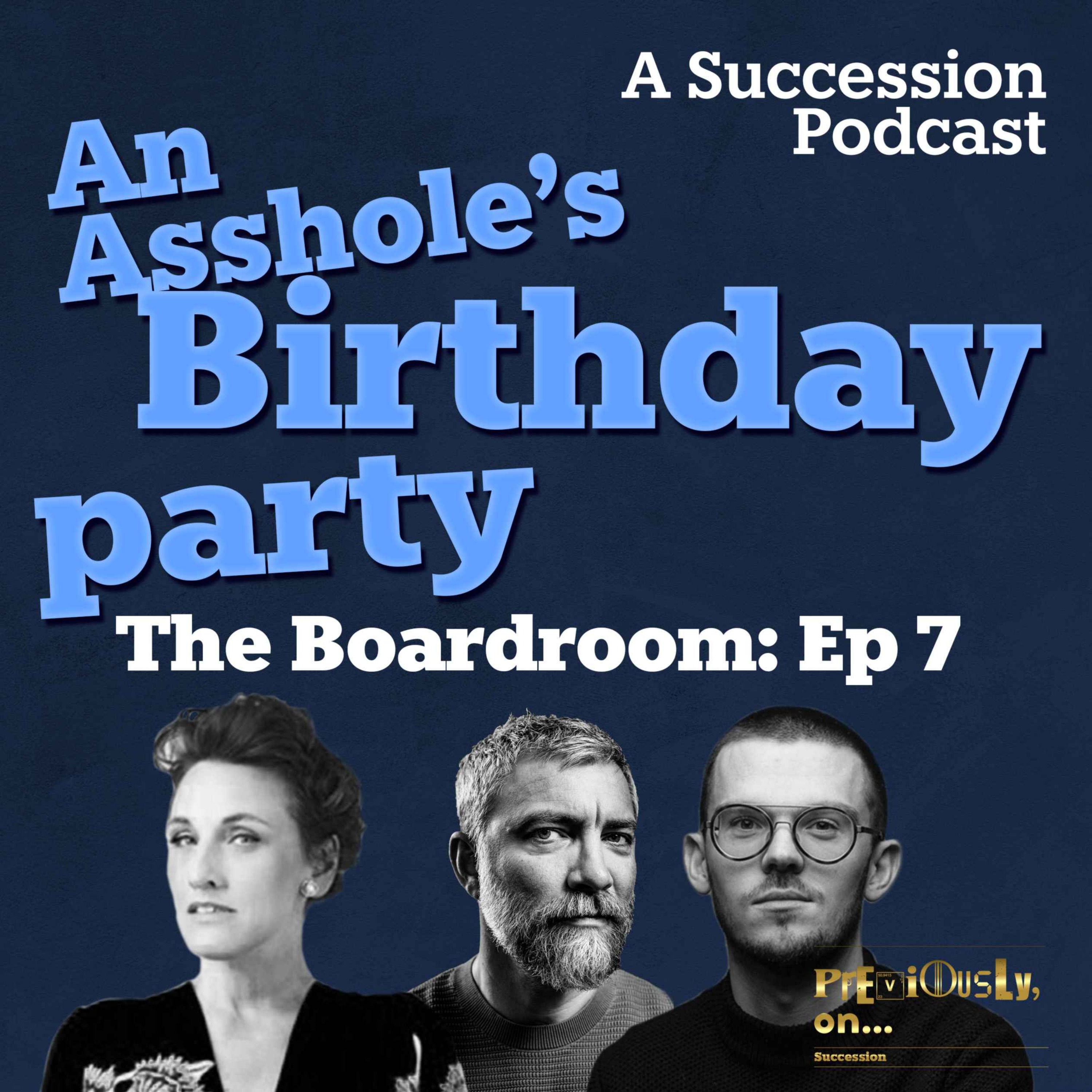 The Boardroom Ep 7: An Asshole’s Birthday Party