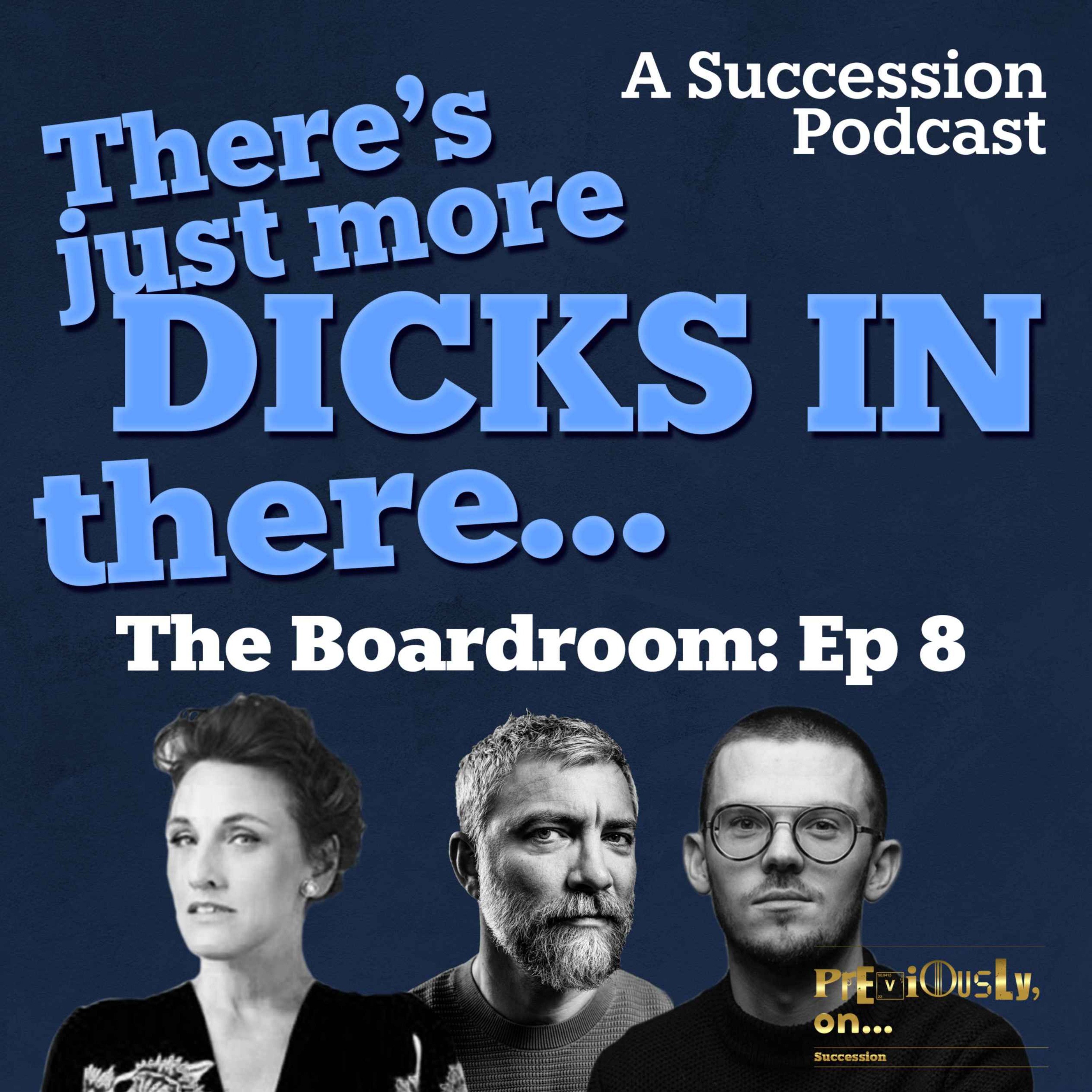 The Boardroom Ep 8: There’s just more dicks in there