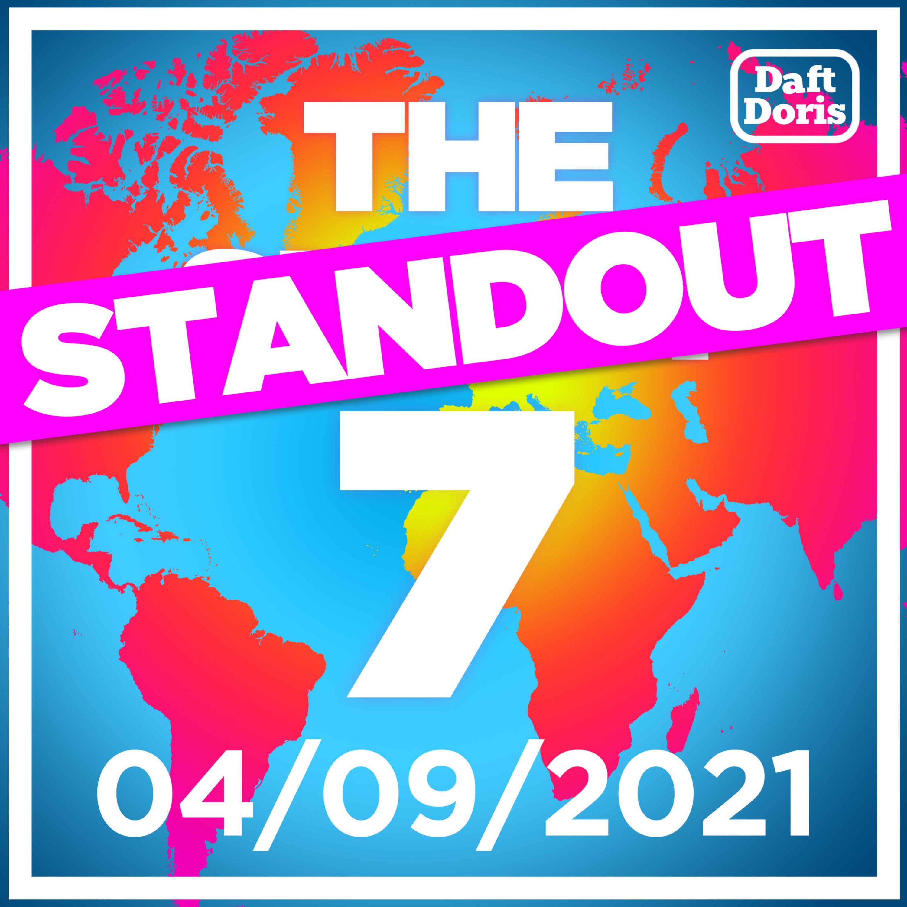 Ep. 445. The Standout 7 - Biden says Afghanistan War is over, Dominic Raab under pressure after leak, Ofcom clears Piers Morgan and Daniel Craig loses the plot...