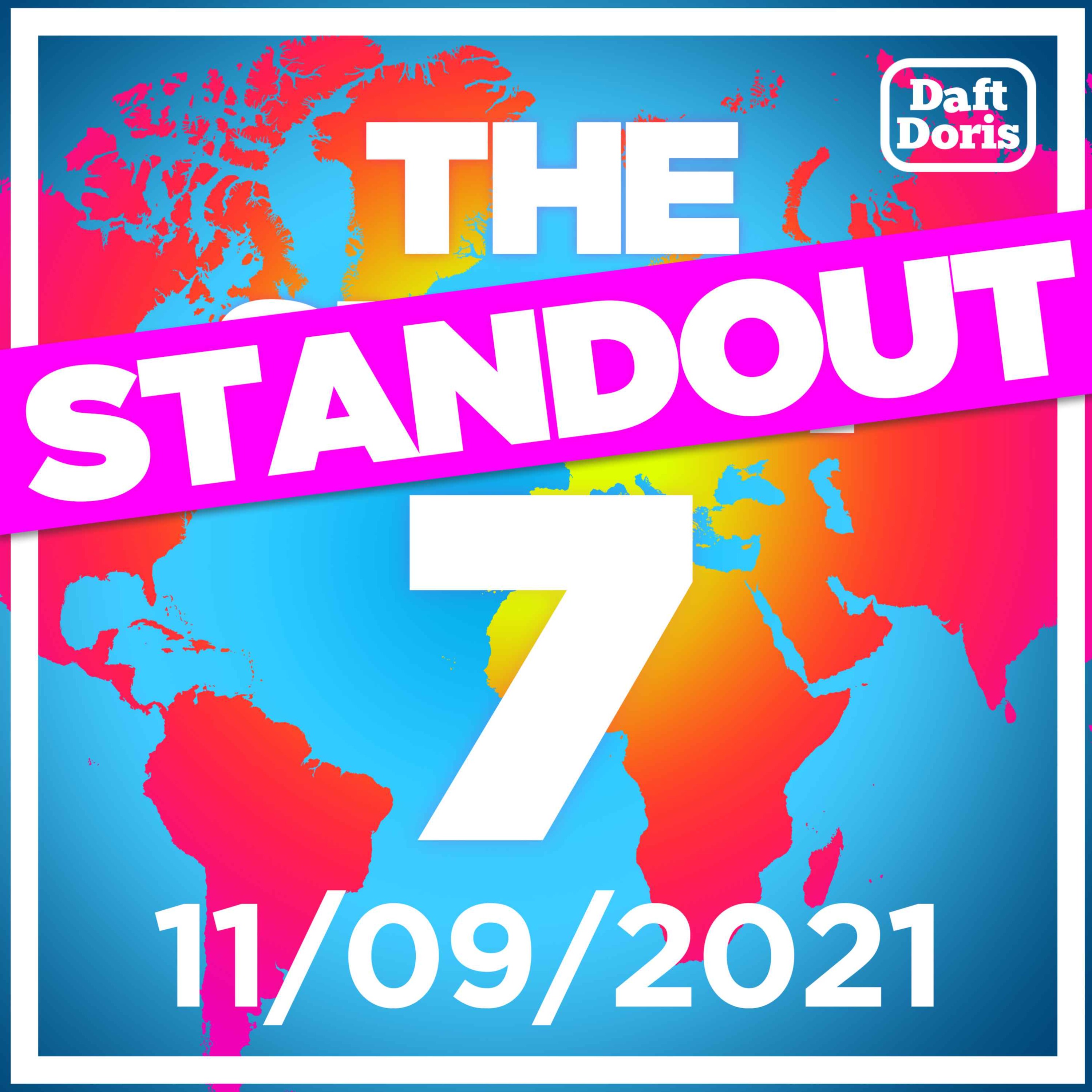 Ep. 453. The Standout 7 - Boris pushes through £12BN tax rise, Paris Attacks trial begins, Joe Biden introduces workplace vaccine mandate and tributes to Sarah Harding RIP