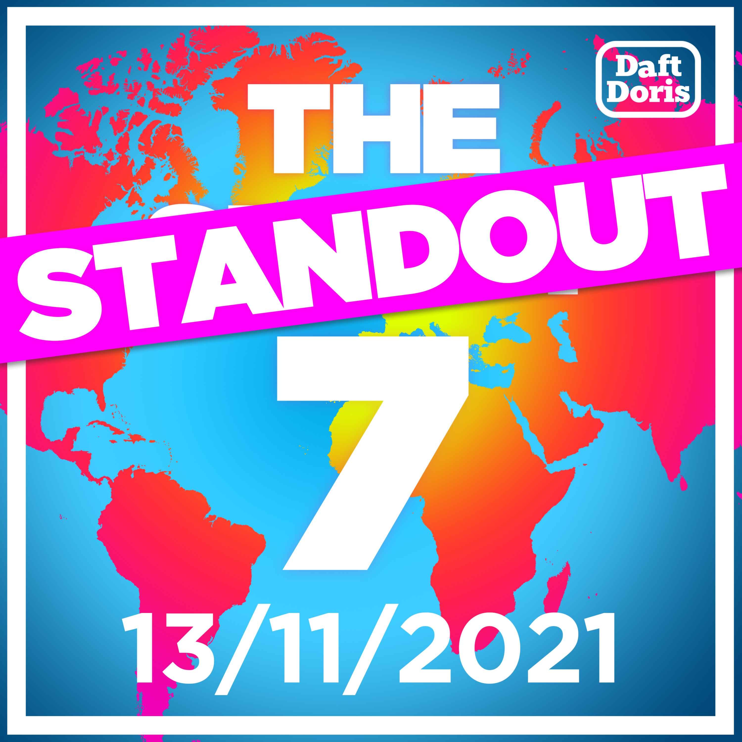 Ep. 519. The Standout 7 - Tory Sleaze Row, Boris says Britain is not corrupt, COP26 clock ticks down and tributes to UB40's Astro RIP...