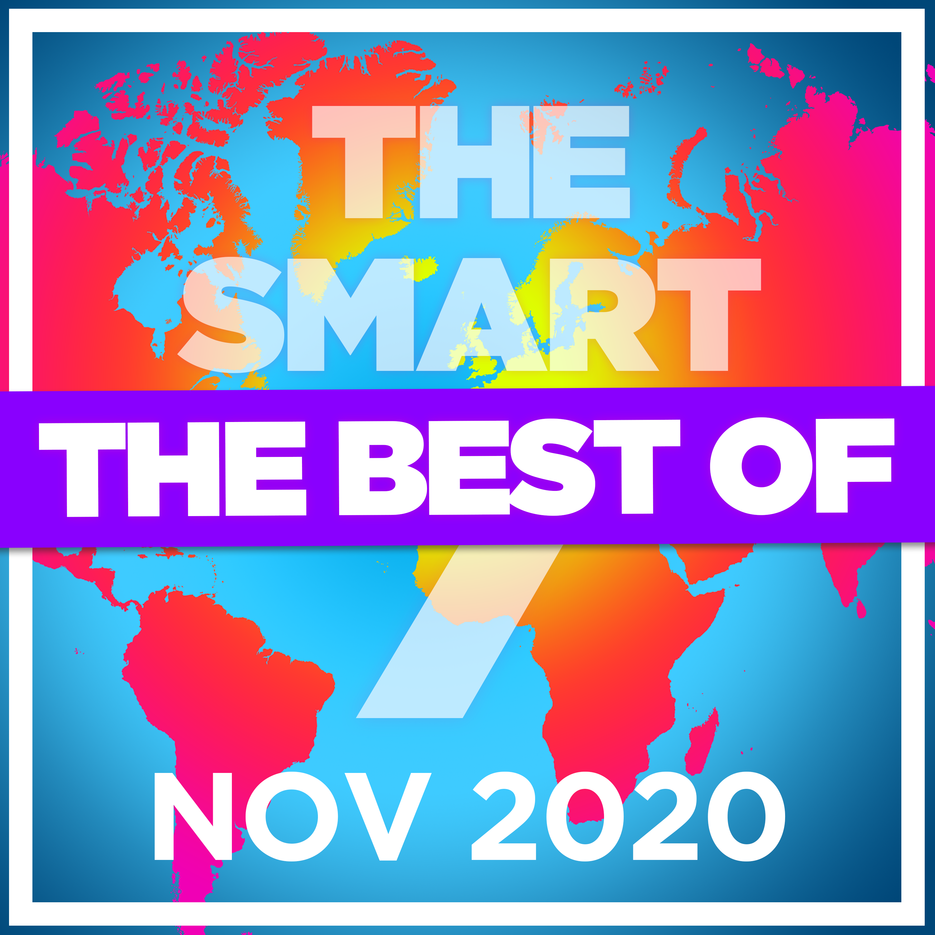 Ep 222. The Smart 7 - the Best and Biggest stories from November 2020