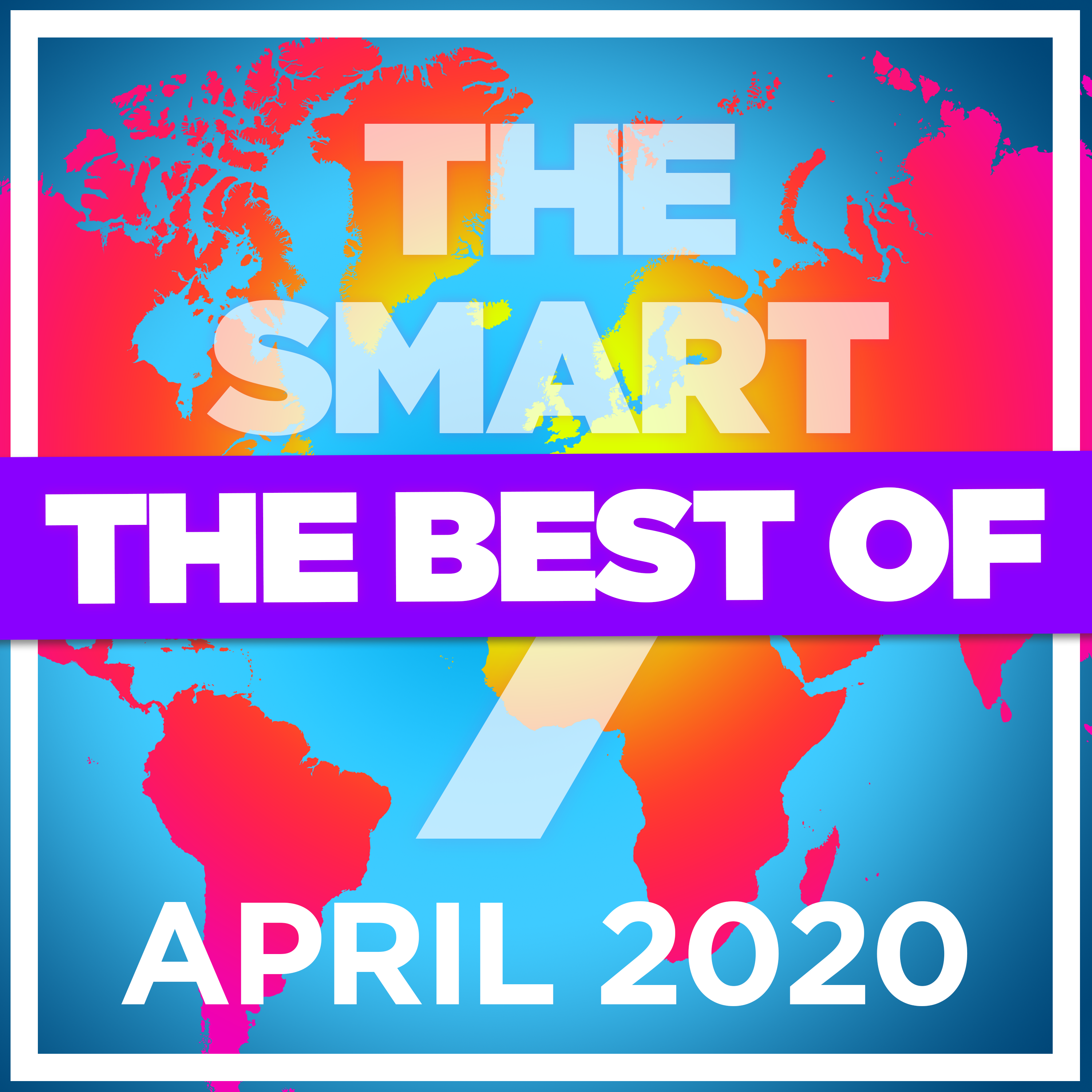 Ep 215. The Smart 7 - The best and biggest stories from April 2020