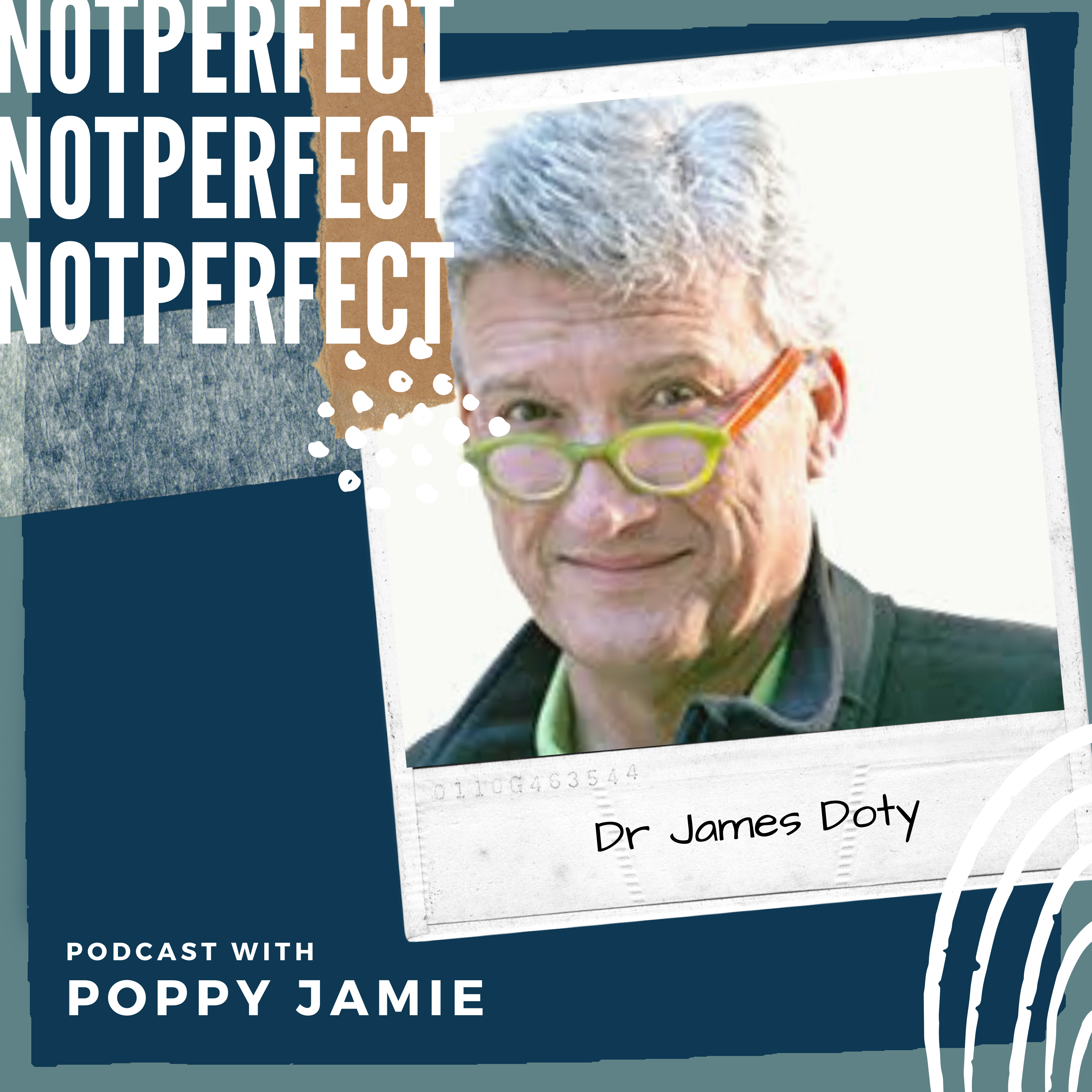 47. The science behind why compassion and kindness will change the world with Dr James Doty