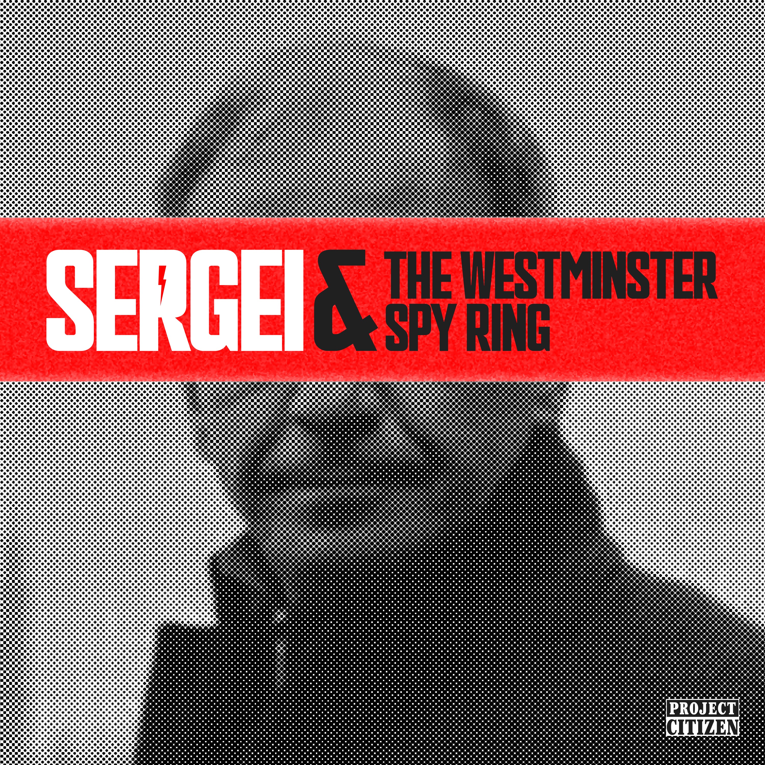 Trailer: Sergei & the Westminster Spy Ring - podcast episode cover